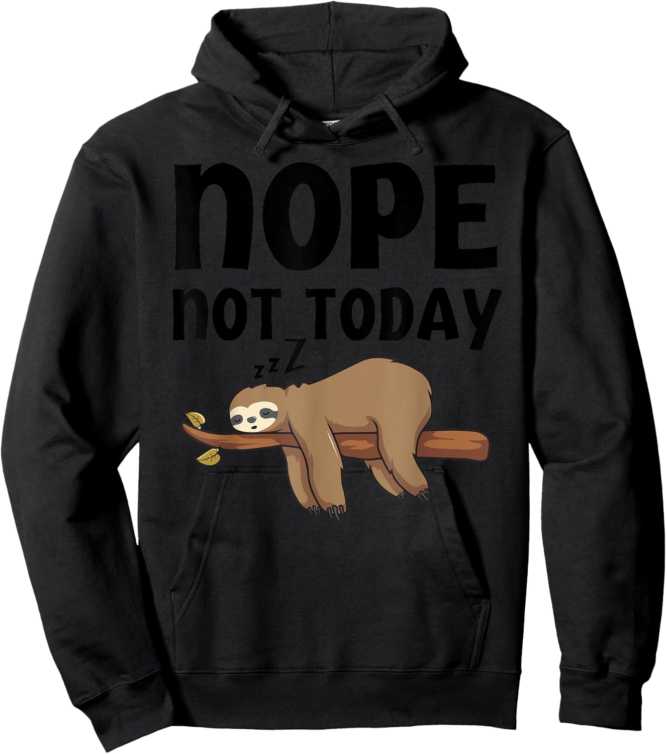 Funny Nope Not Today Sloth-Shirt Kids Men Women Toddler Hoodie - Hoodie | Black