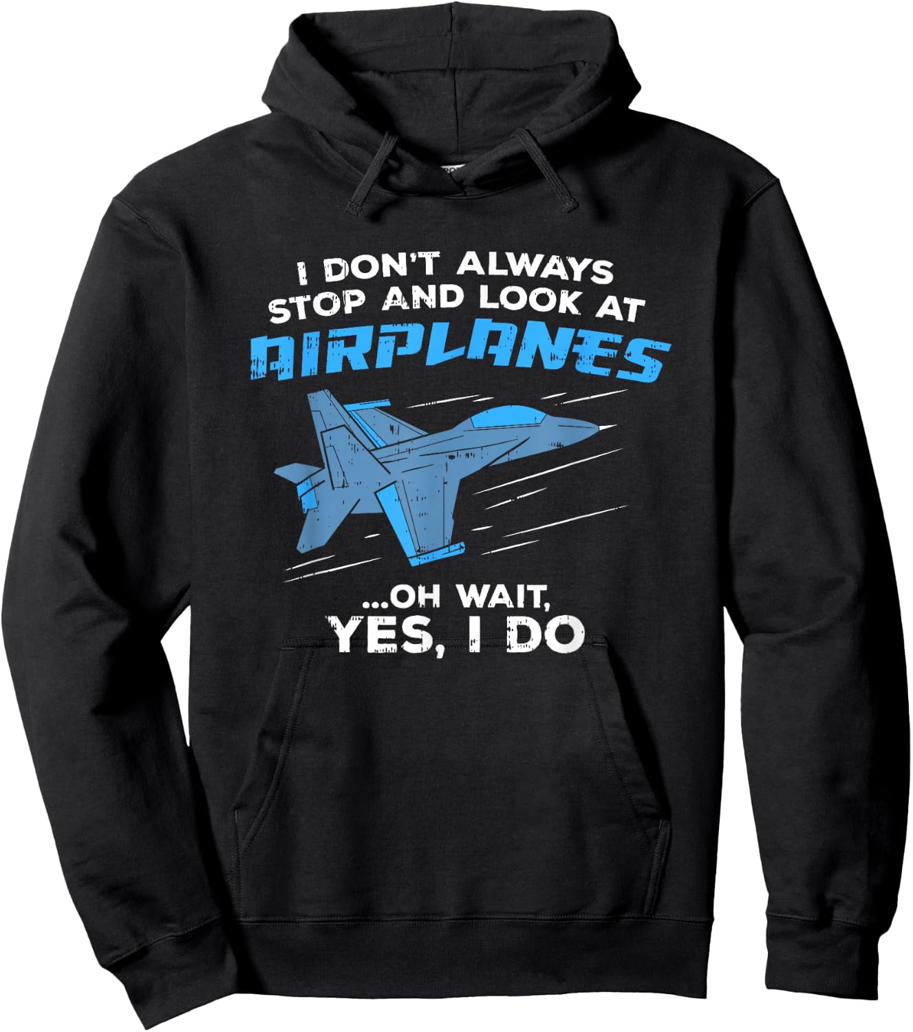I Don't Always Stop and Look At Airplanes Military Jet Hoodie - Hoodie | Black