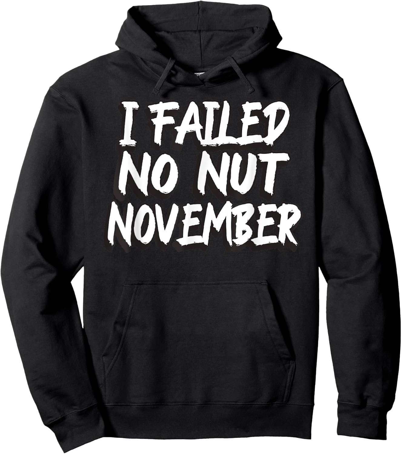 I Failed No Nut November Challenge Funny Meme Hoodie - Hoodie | Black