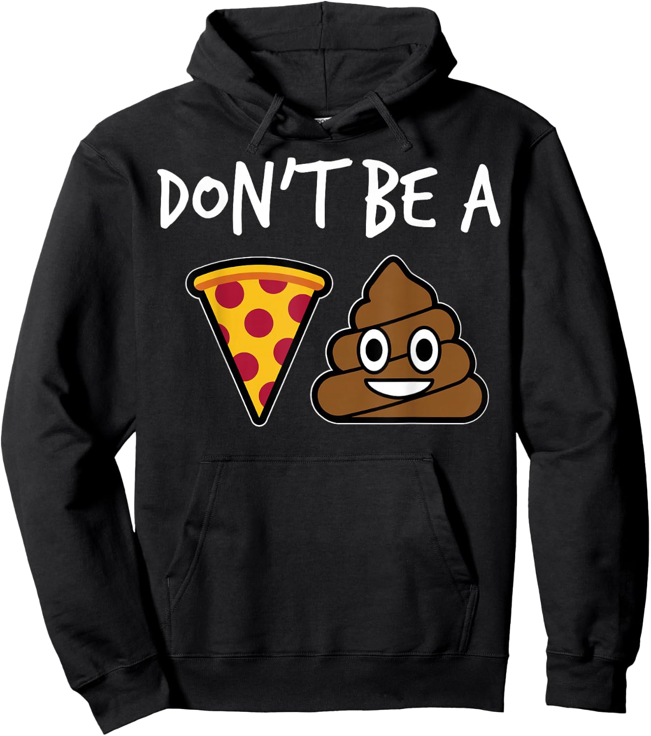 "Don't Be A Pizza Shit" Funny Hoodie - Hoodie | Black