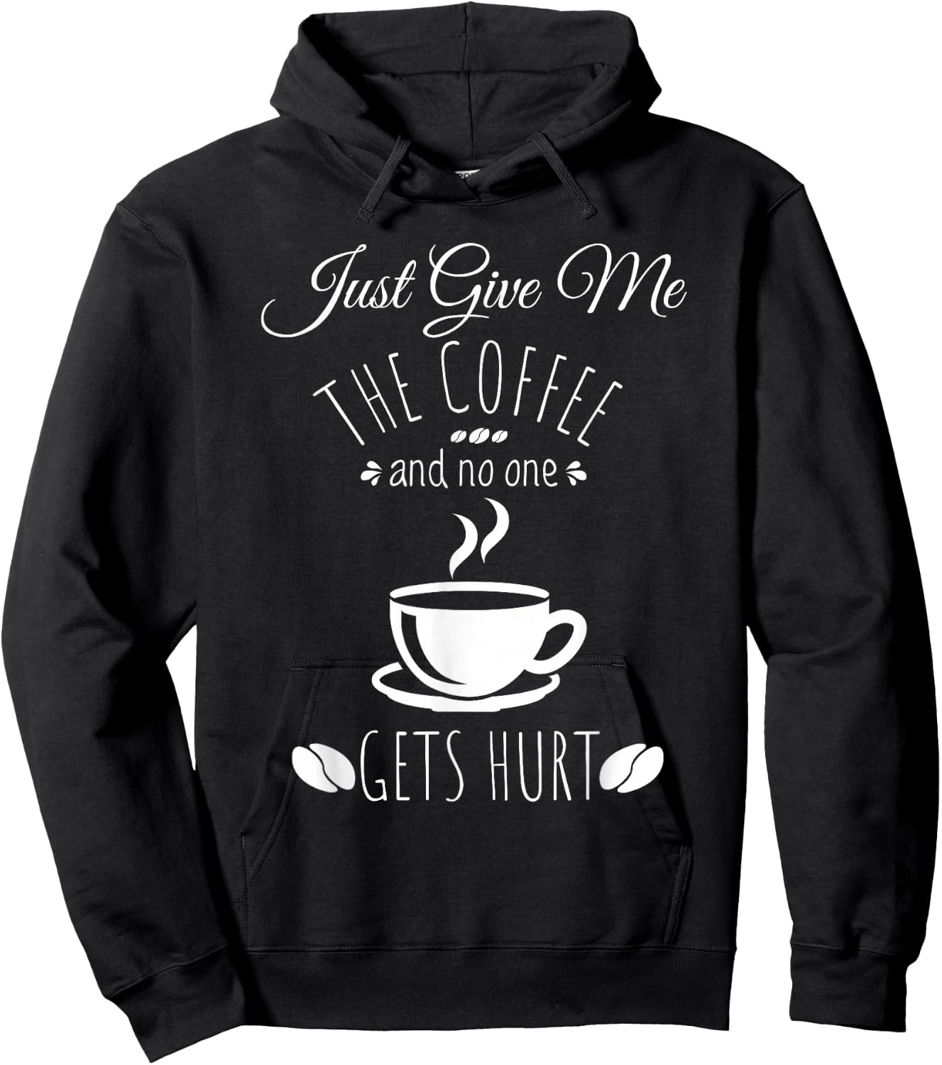 Just Give Me The Coffee And No One Gets Hurt Funny Coffee Hoodie - Hoodie | Black