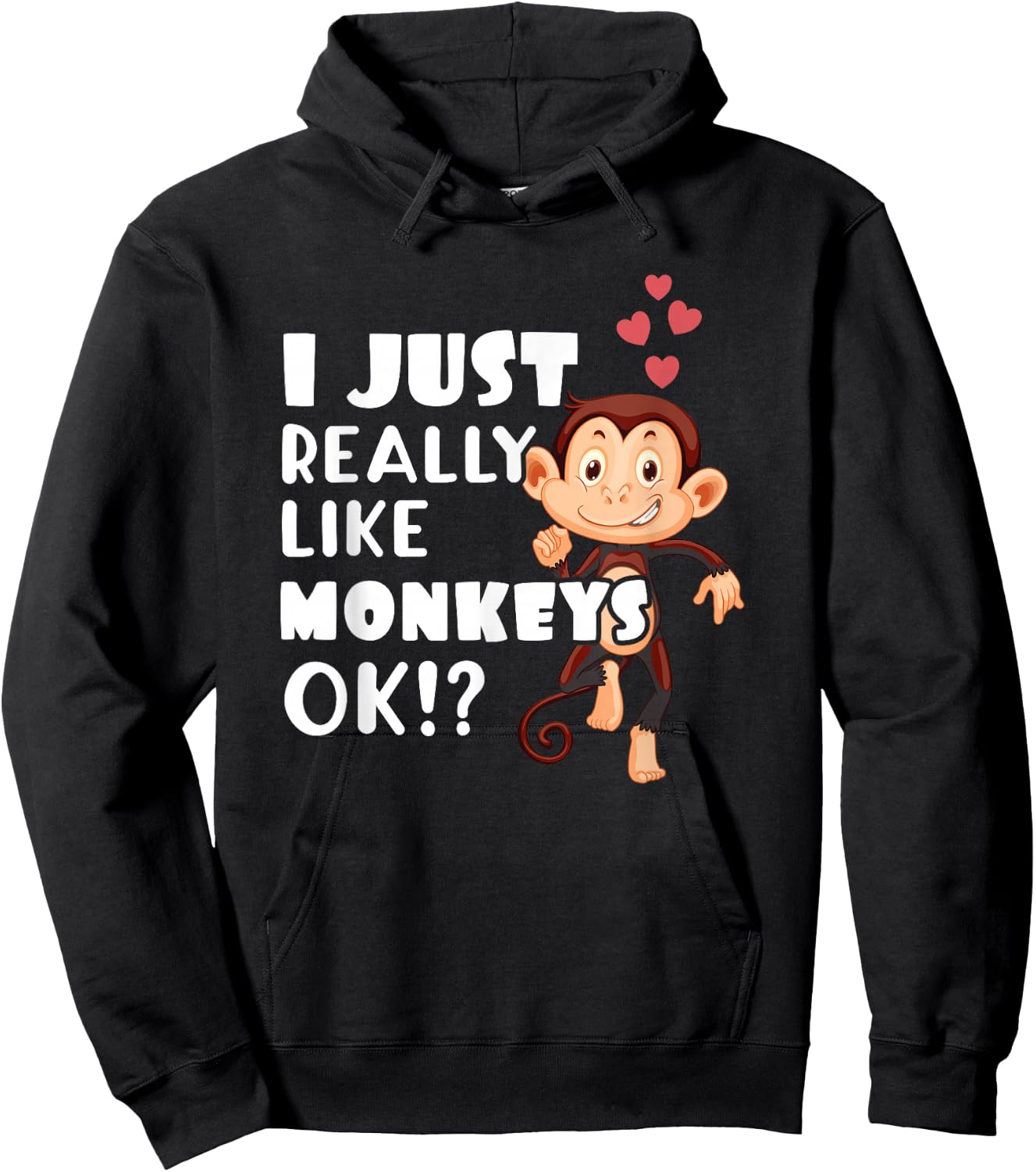 I Just Really Like Monkeys OK Funny Monkey Lovers Hoodie - Hoodie | Black