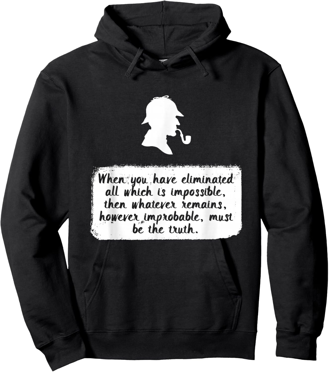 Eliminate the Impossible, What Remains Must be the Truth Hoodie - Hoodie | Black