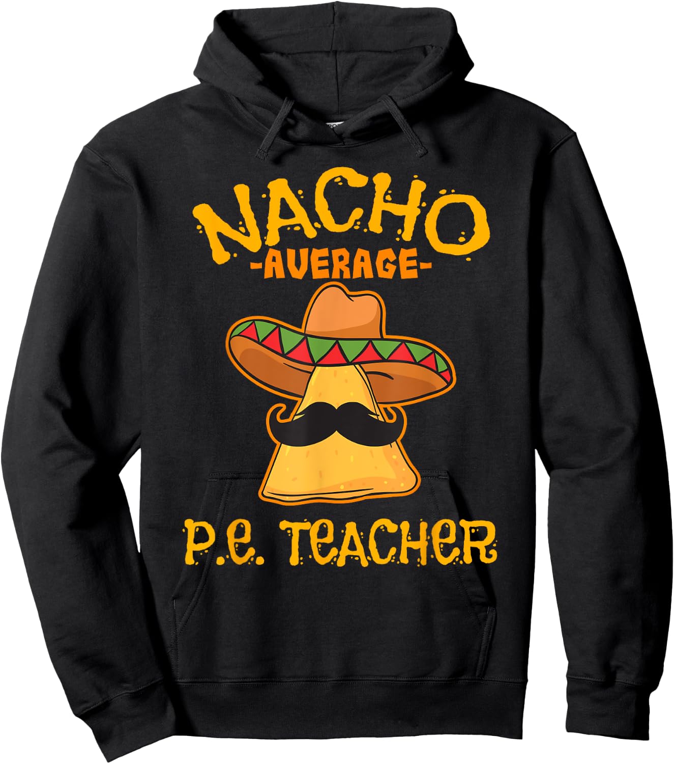 Nacho Average P.E. Teacher Mexican Cinco de Mayo Sports Hoodie - Hoodie | Black