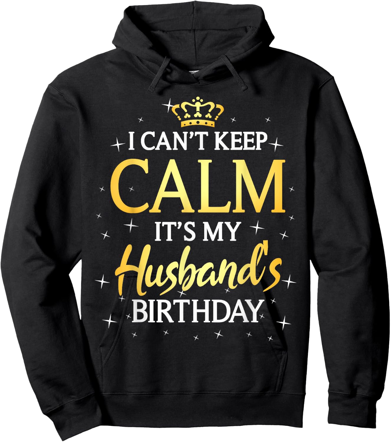 I Can't Keep Calm It's My Husband Birthday Gift Bday Party Hoodie - Hoodie | Black