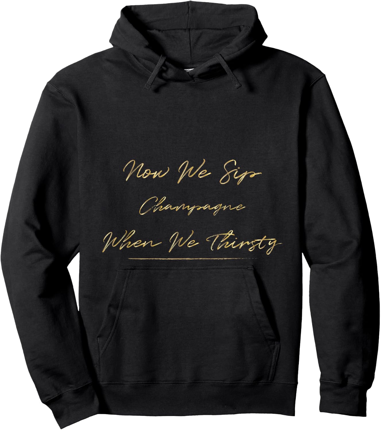 Now We Sip Champagne When We Thirsty Funny Brunch Cute Wine Hoodie - Hoodie | Black