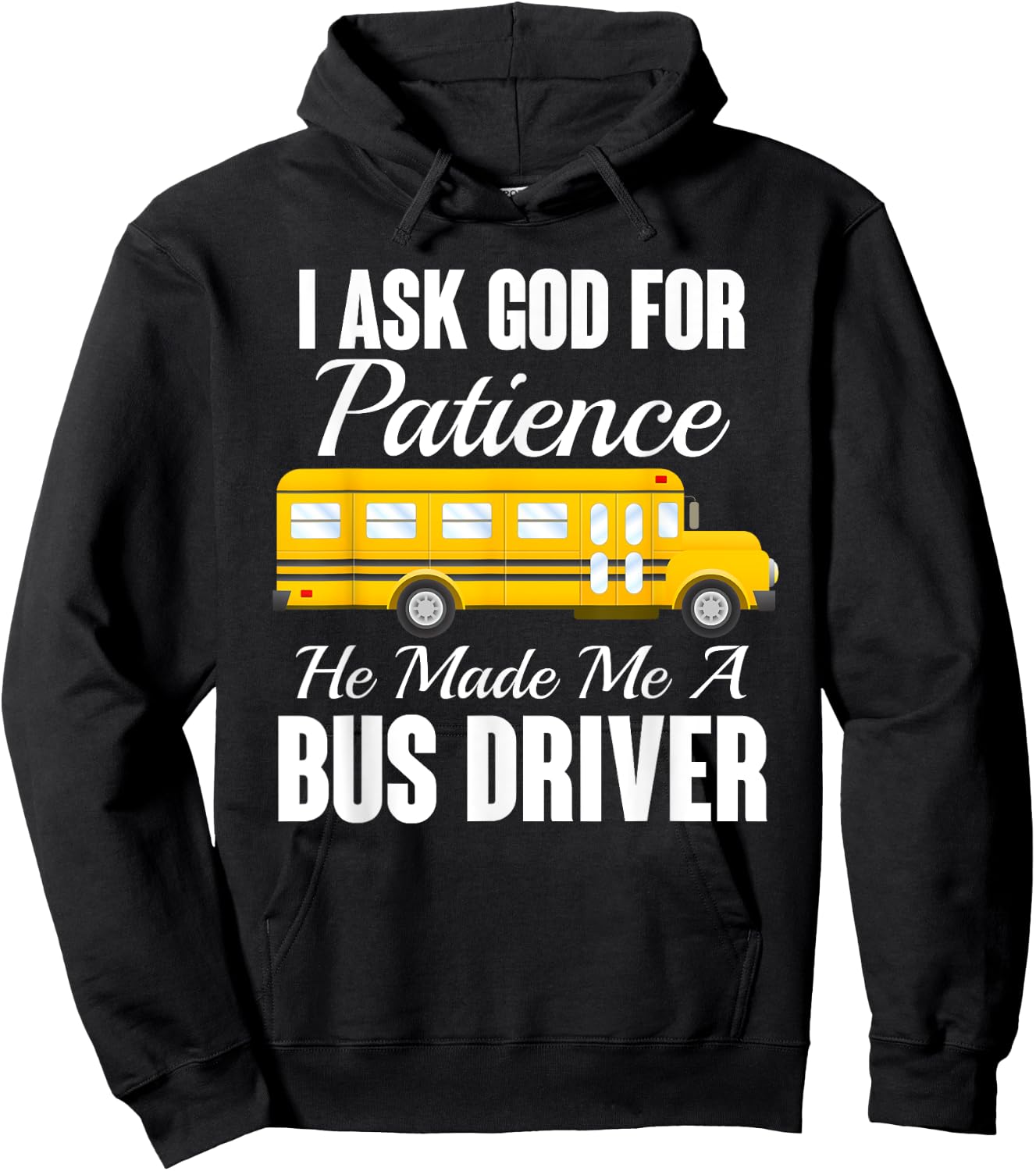 I Ask God For Patience Funny School Bus Driver Hoodie - Hoodie | Black