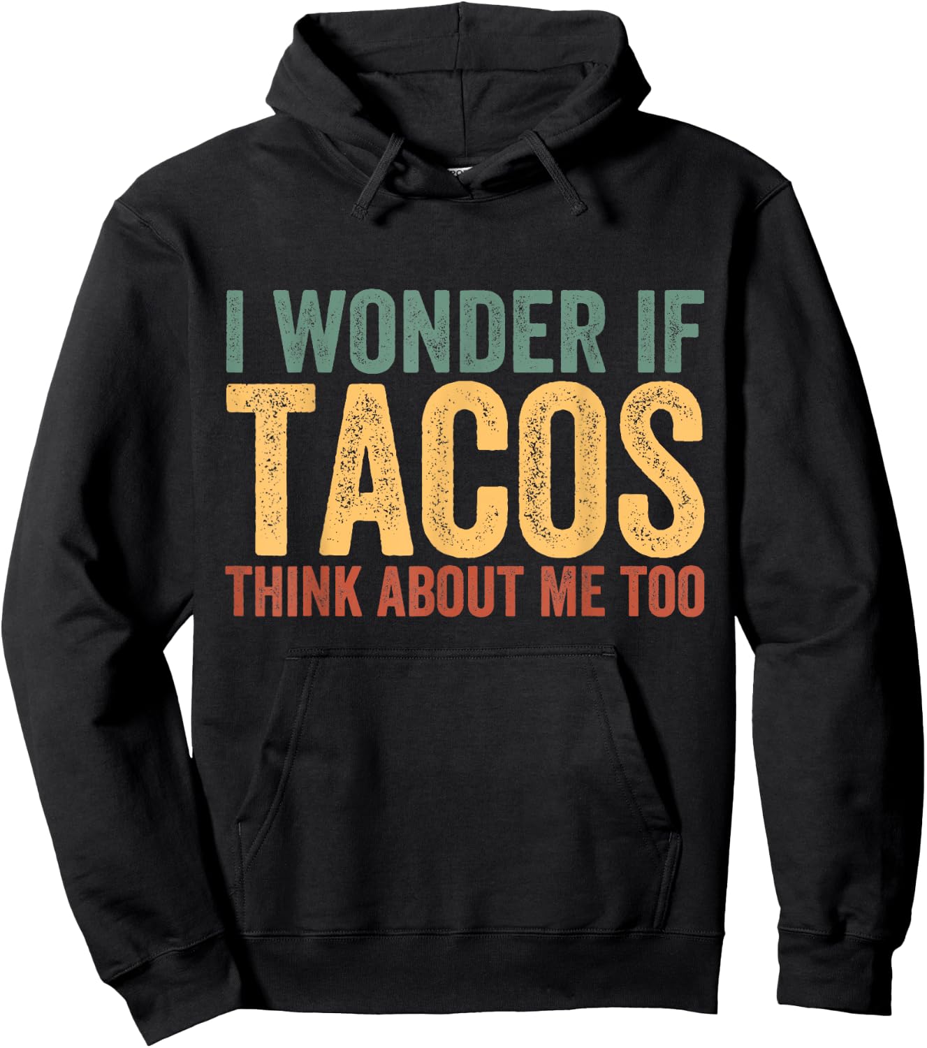 Funny Taco Shirt I Wonder If Tacos Think About Me Too Hoodie - Hoodie | Black