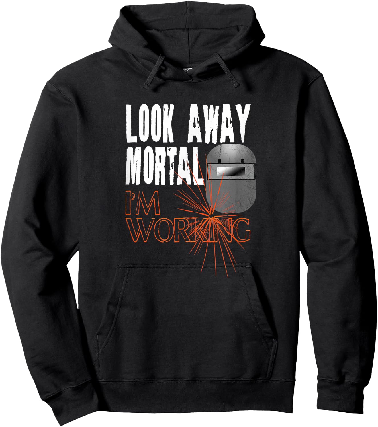 Funny Welder Shirts Look Away Mortal I'm Working Welding Hoodie - Hoodie | Black