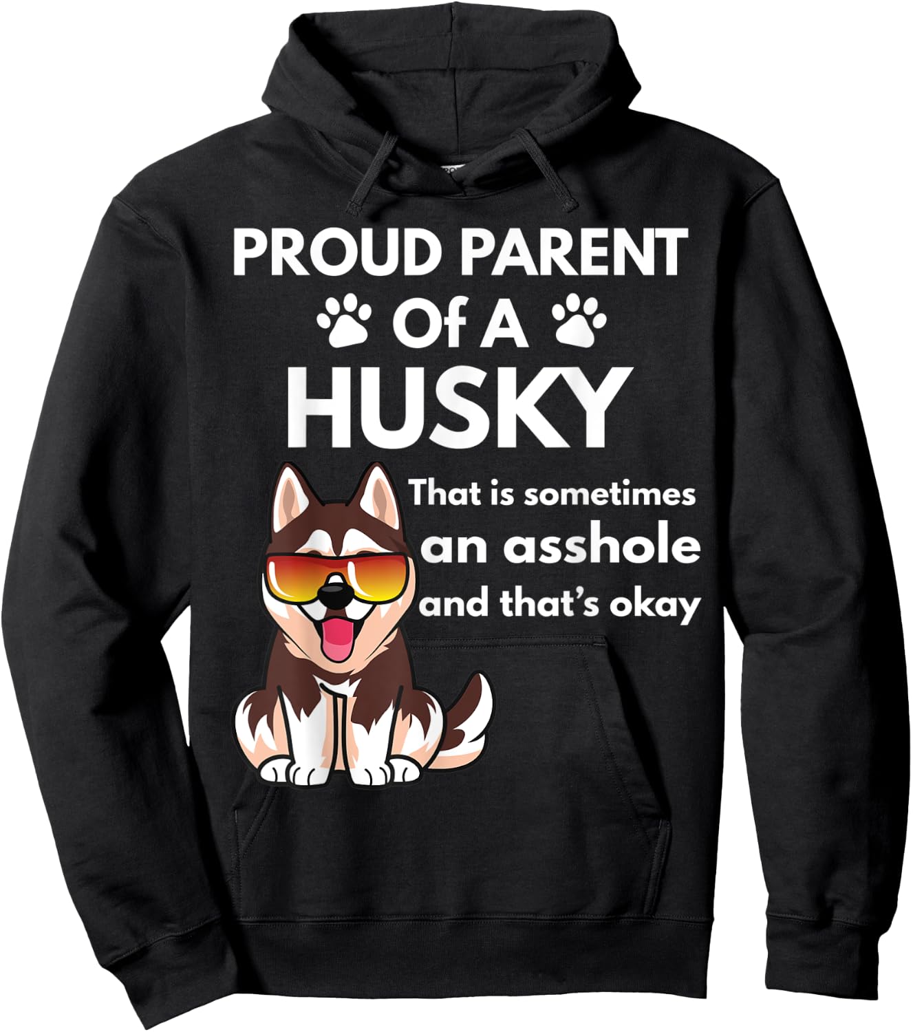Proud Parent Of A Husky That Is Sometimes An Asshole Hoodie - Hoodie | Black