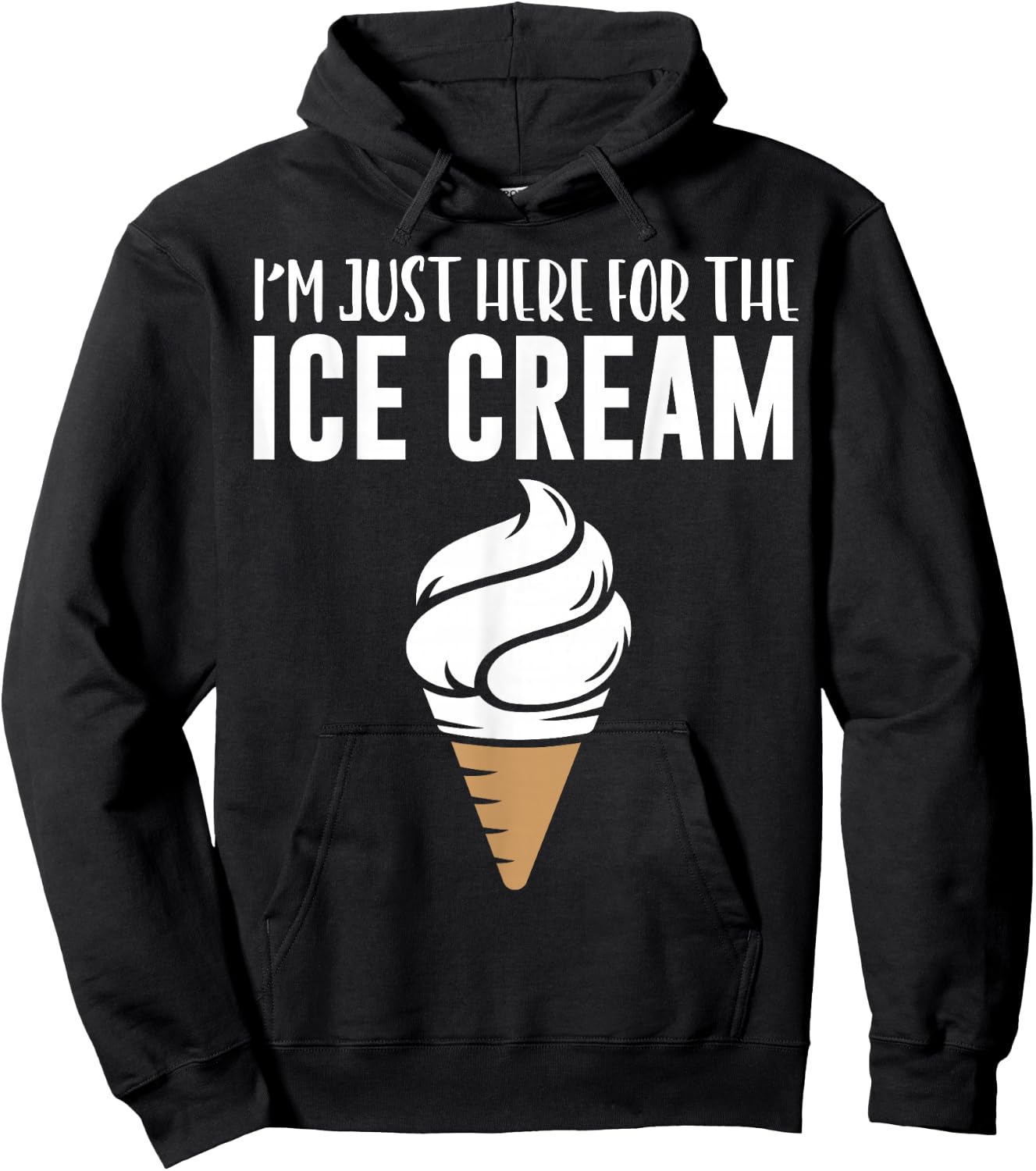 I'm Just Here For The Ice Cream Cute Meme Food Lover Party Hoodie - Hoodie | Black
