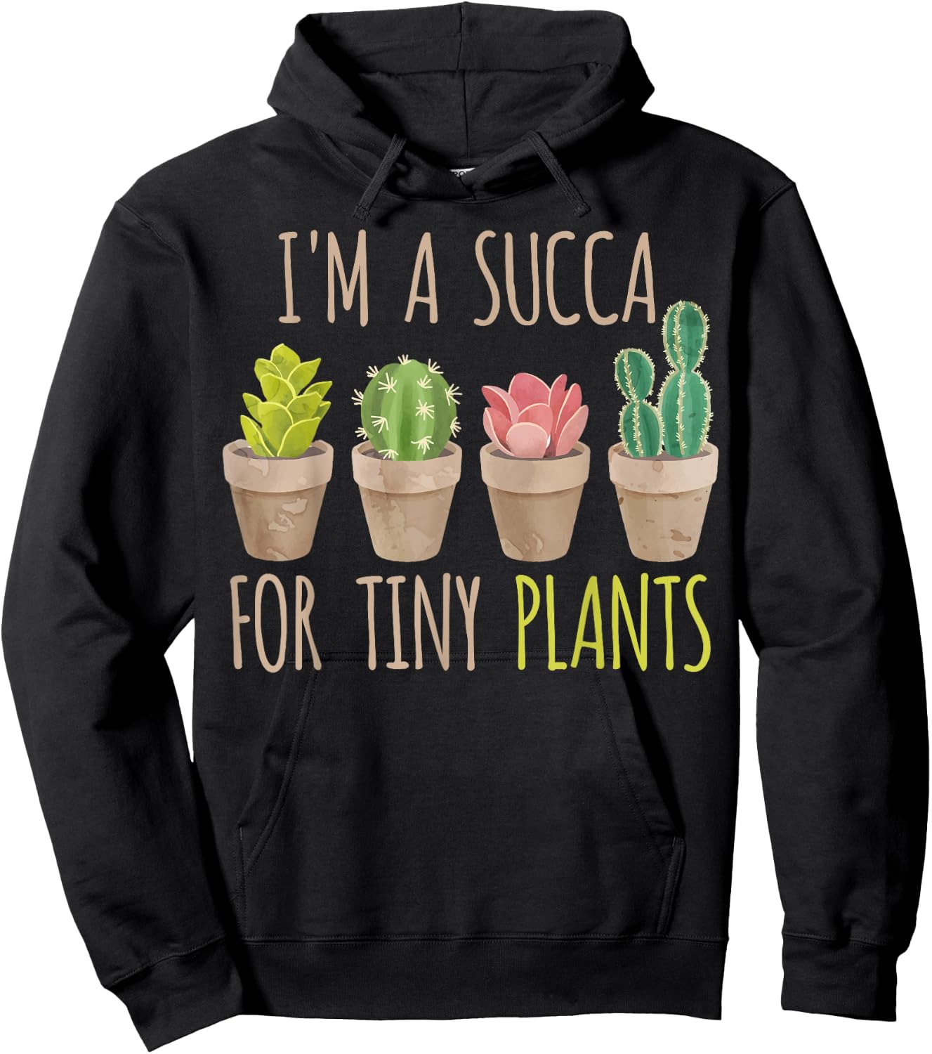 Im a succa for tiny plants, cacti and succulents Hoodie - Hoodie | Black