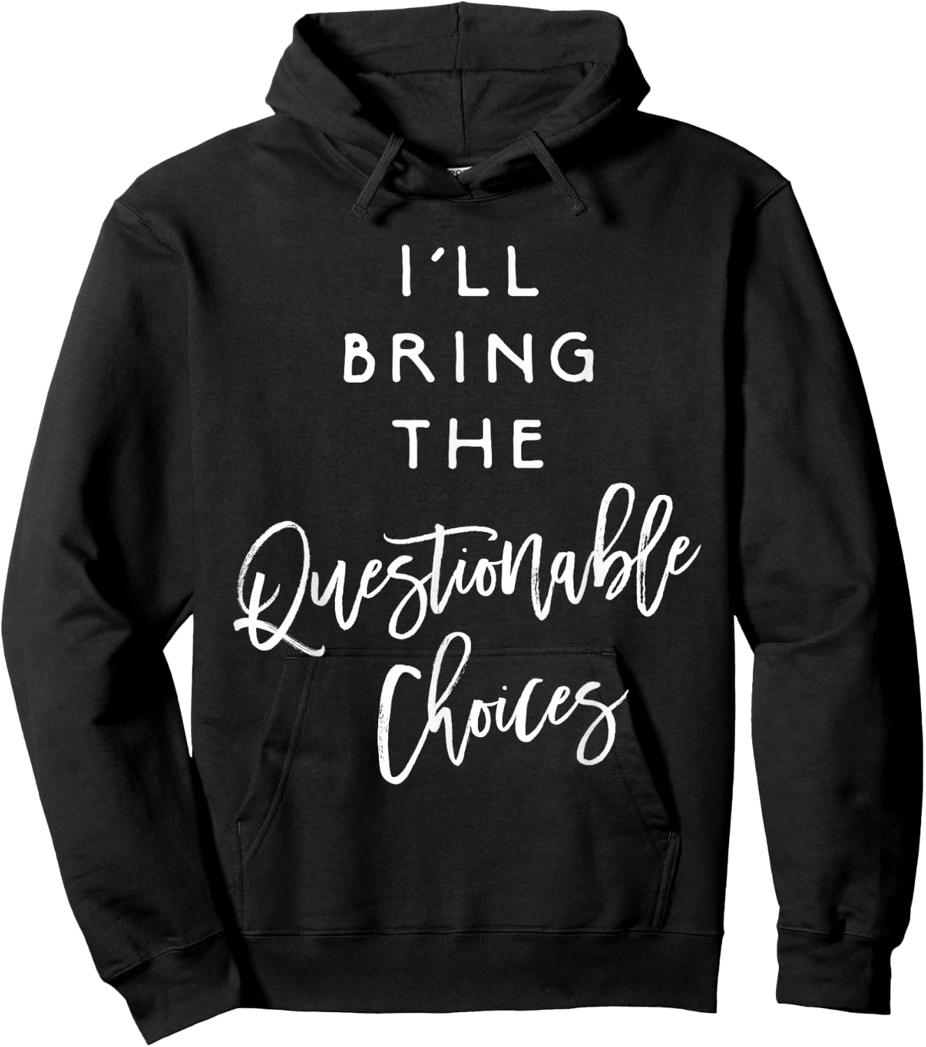 I'll Bring The Questionable Choices Shirt Funny Party Group Hoodie - Hoodie | Black