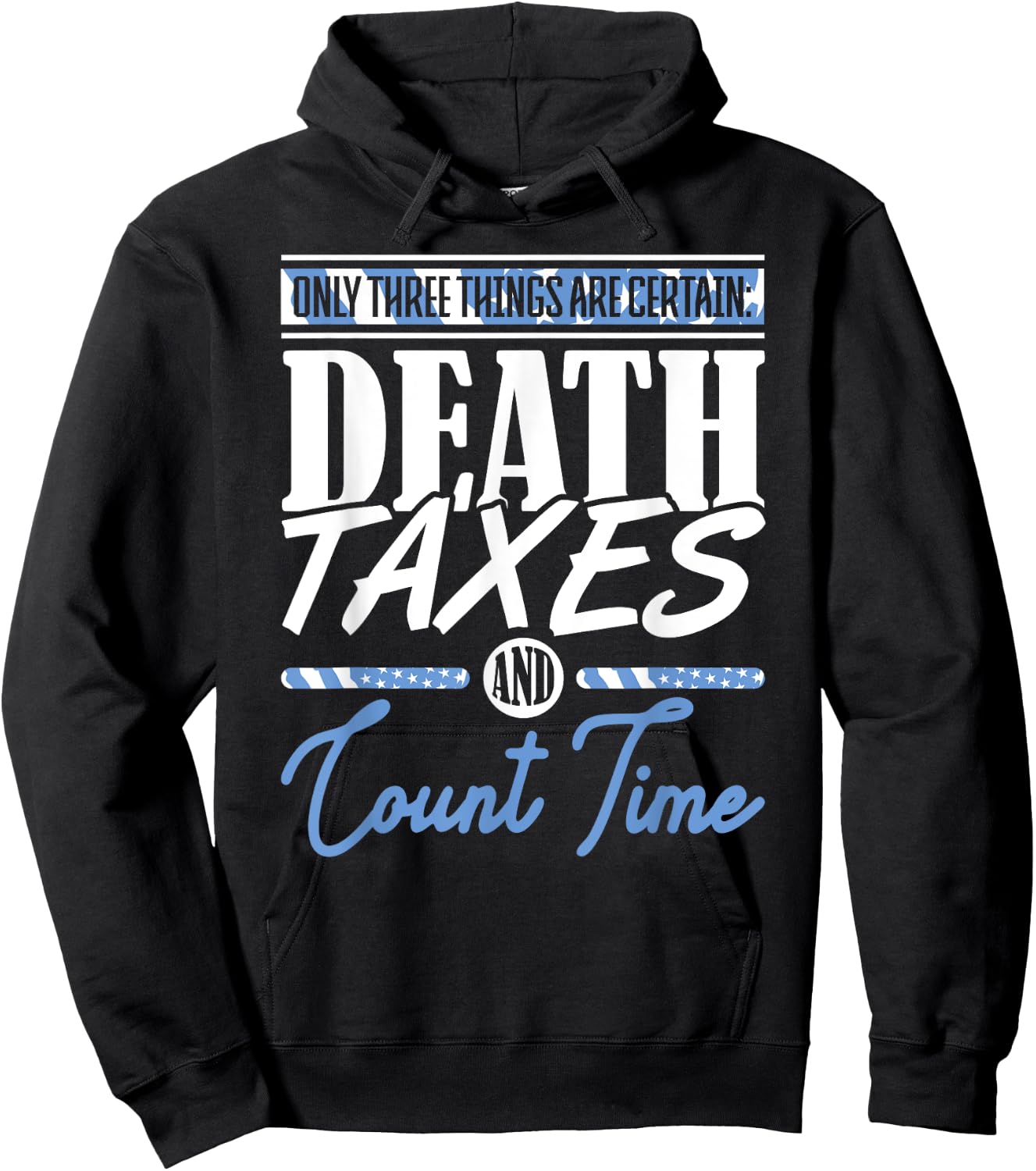 Blue Line Flag Death Taxes And Count Time Police Officer Hoodie - Hoodie | Black