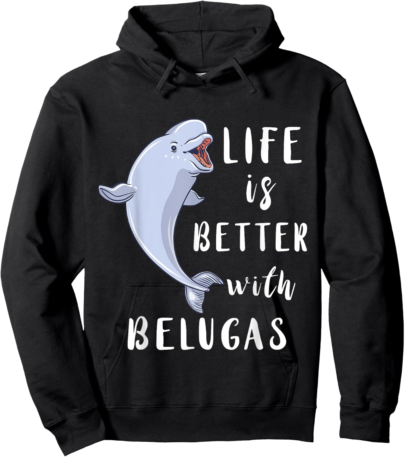 Beluga Whale Life Is Better With Belugas White Arctic Whale Hoodie - Hoodie | Black