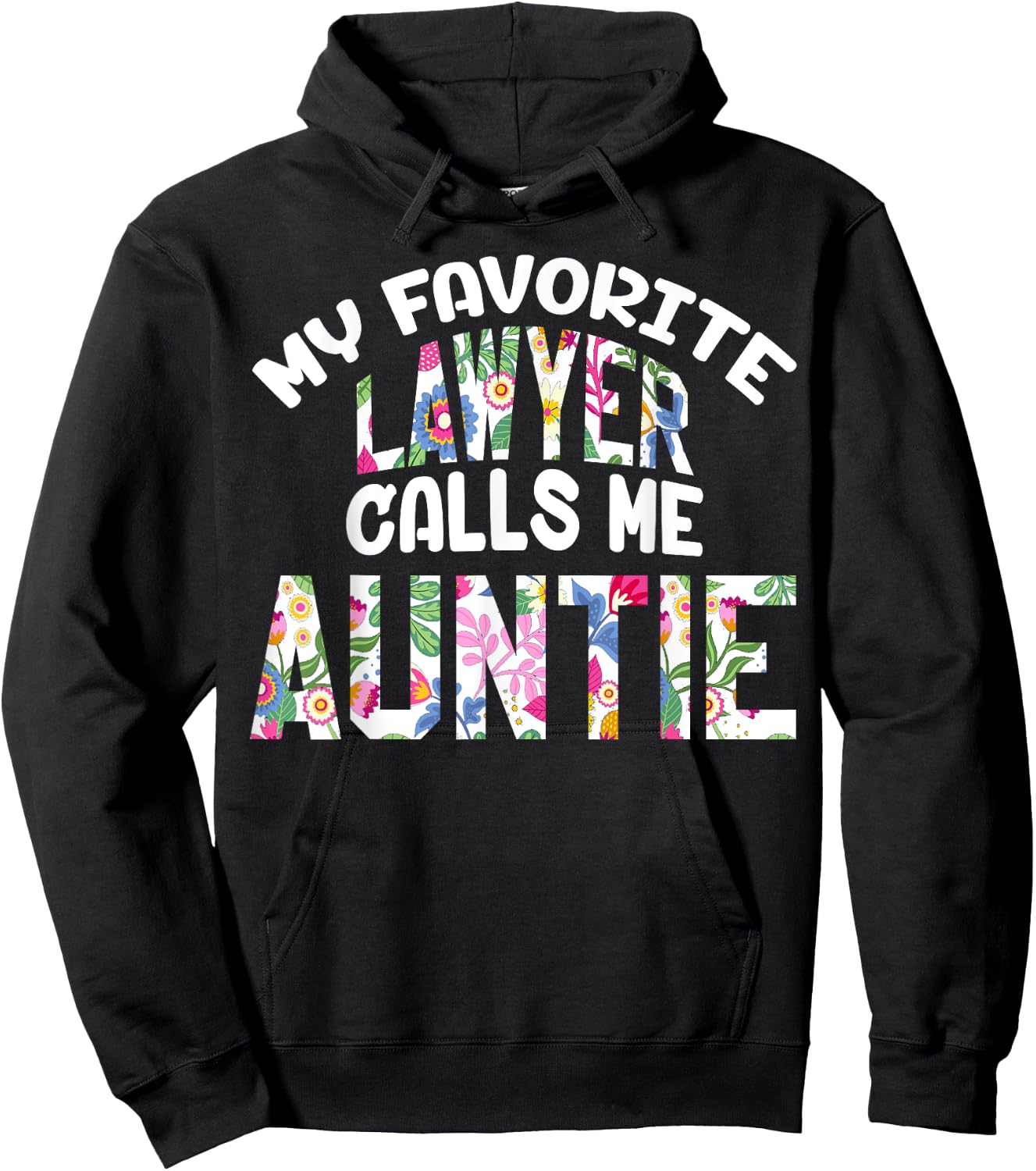 My Favorite Lawyer Calls Me Auntie Proud Aunt Cute Flower Hoodie - Hoodie | Black