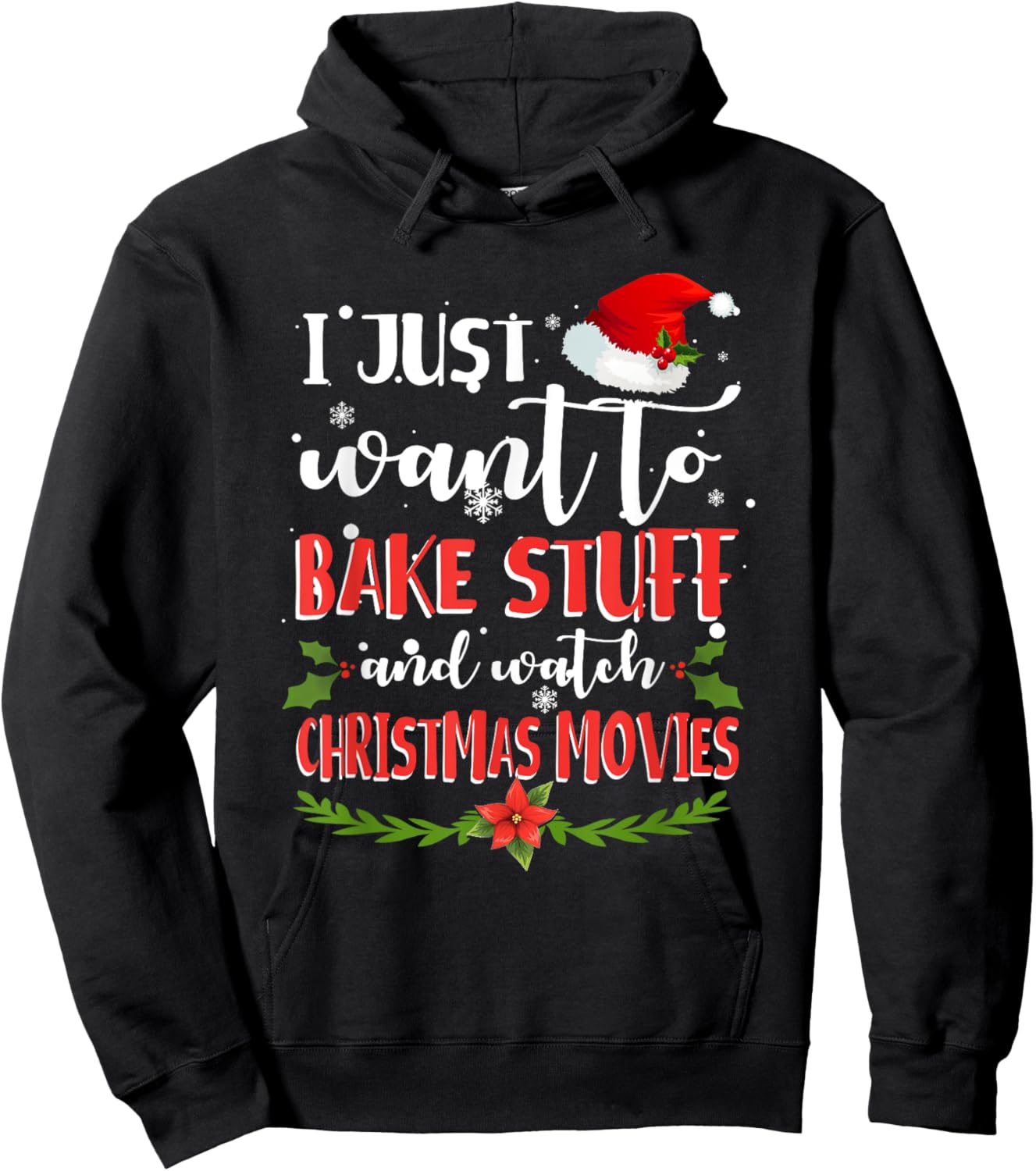 I Just Want To Bake Stuff And Watch Christmas Movies Hoodie - Hoodie | Black