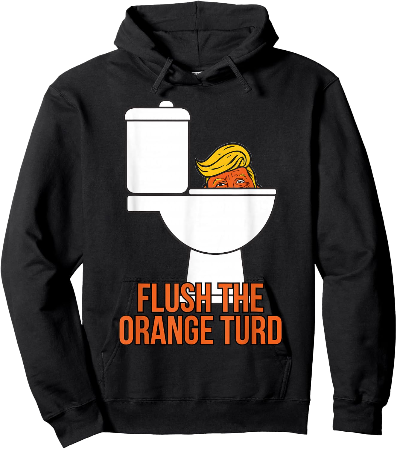Flush The Orange Turd Trump's Lawyer Called Him, Funny Hoodie - Hoodie | Black