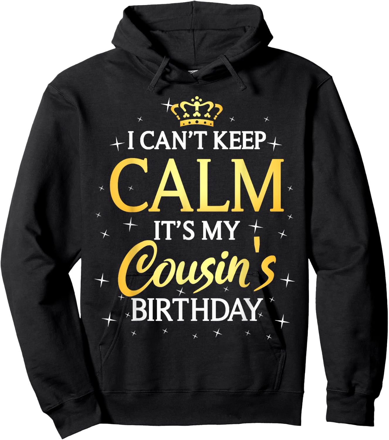 I Can't Keep Calm It's My Cousin Birthday Gift Bday Party Hoodie - Hoodie | Black