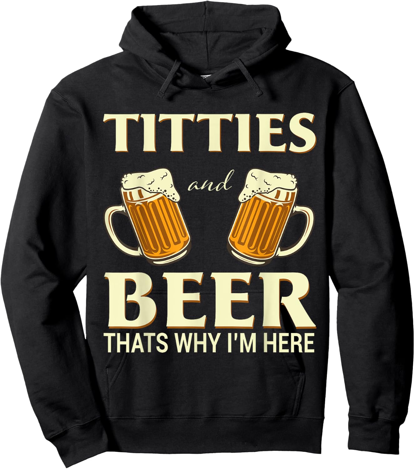 Titties And Beer Thats Why I'm Here - Funny Beer Lover Gift Hoodie - Hoodie | Black