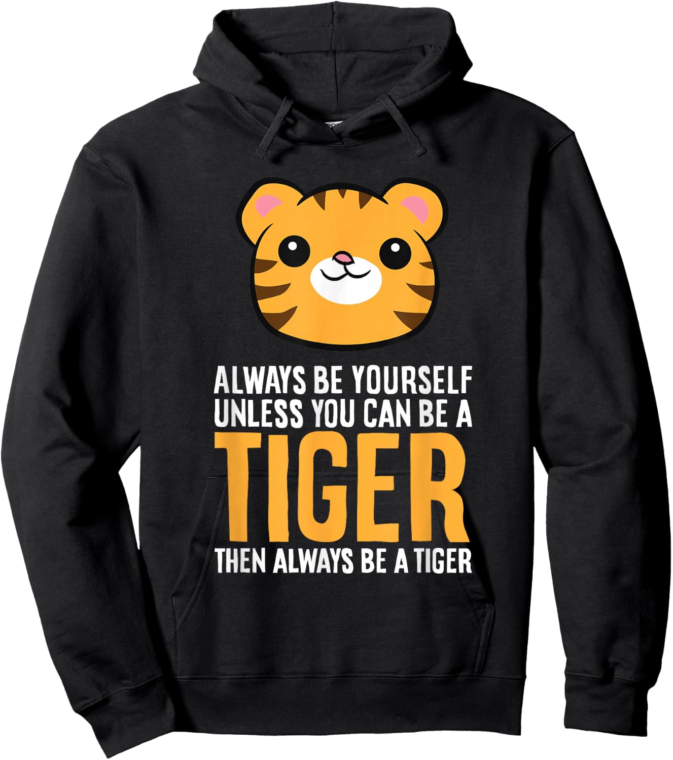 Always Be Yourself Unless You Can Be A Tiger Hoodie - Hoodie | Black