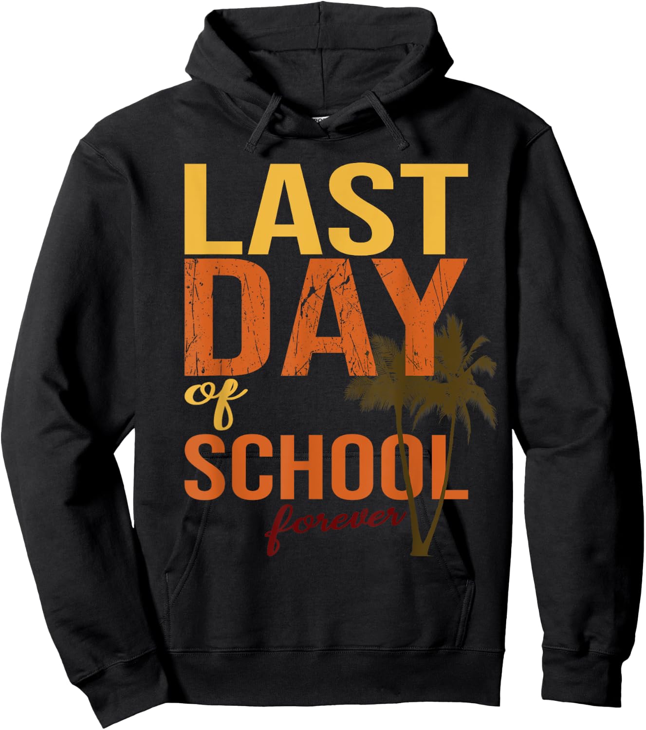 Last Day Of School Forever for retiring teachers summer Men Women Hoodie - Hoodie | Black