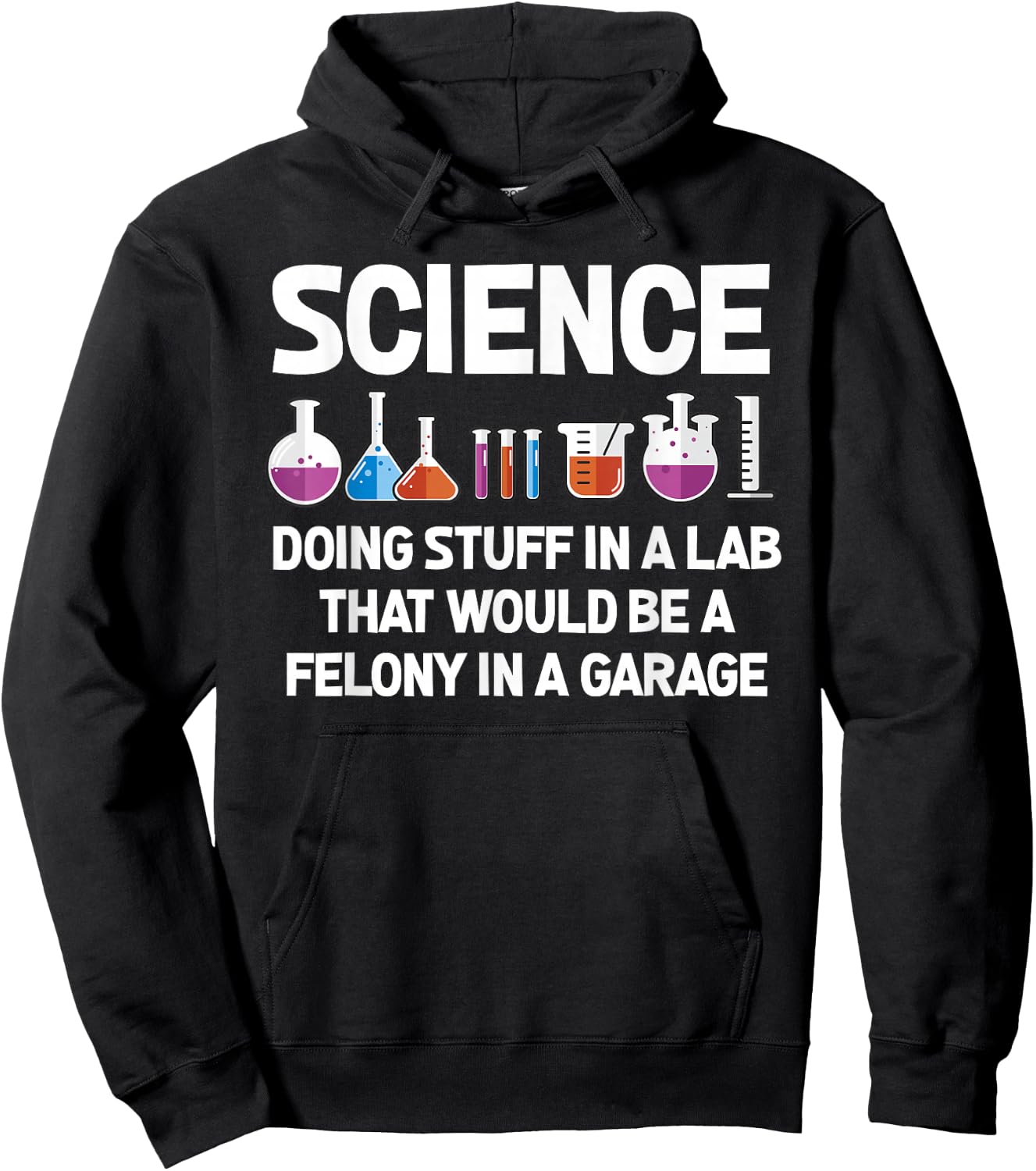 Science Doing Stuff In A Lab That Would Be Felony Hoodie - Hoodie | Black