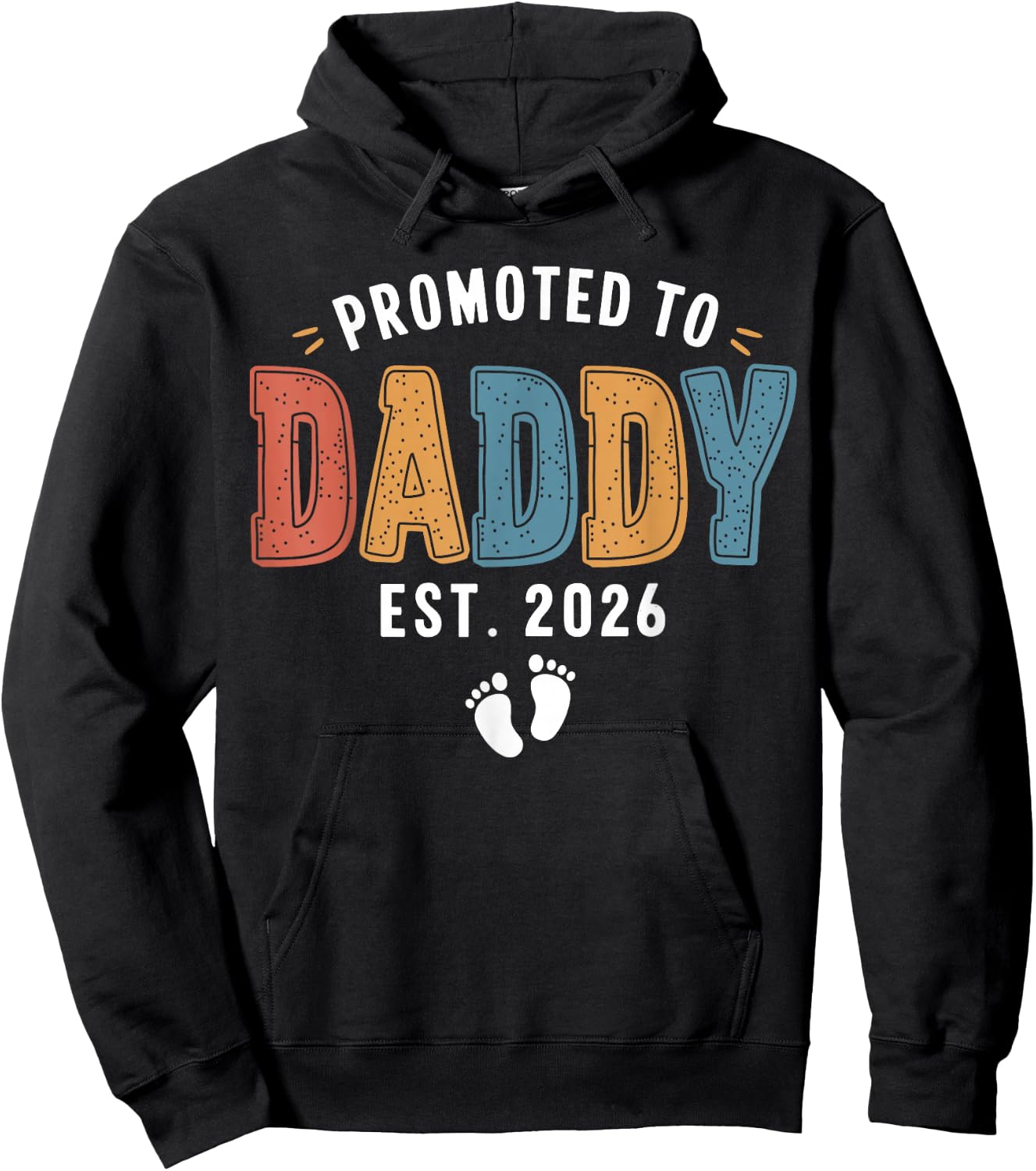 Promoted To Daddy 2026 Dad Est 2026 Daddy To Be 2026 New Dad Hoodie - Hoodie | Black