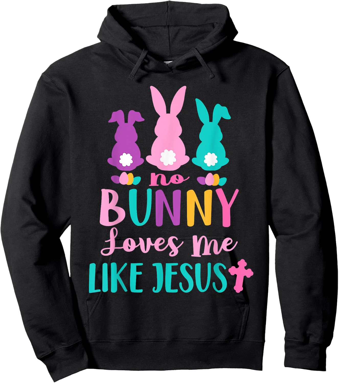 Happy Easter No Bunny Loves Me Like Jesus Men Women Funny Hoodie - Hoodie | Black