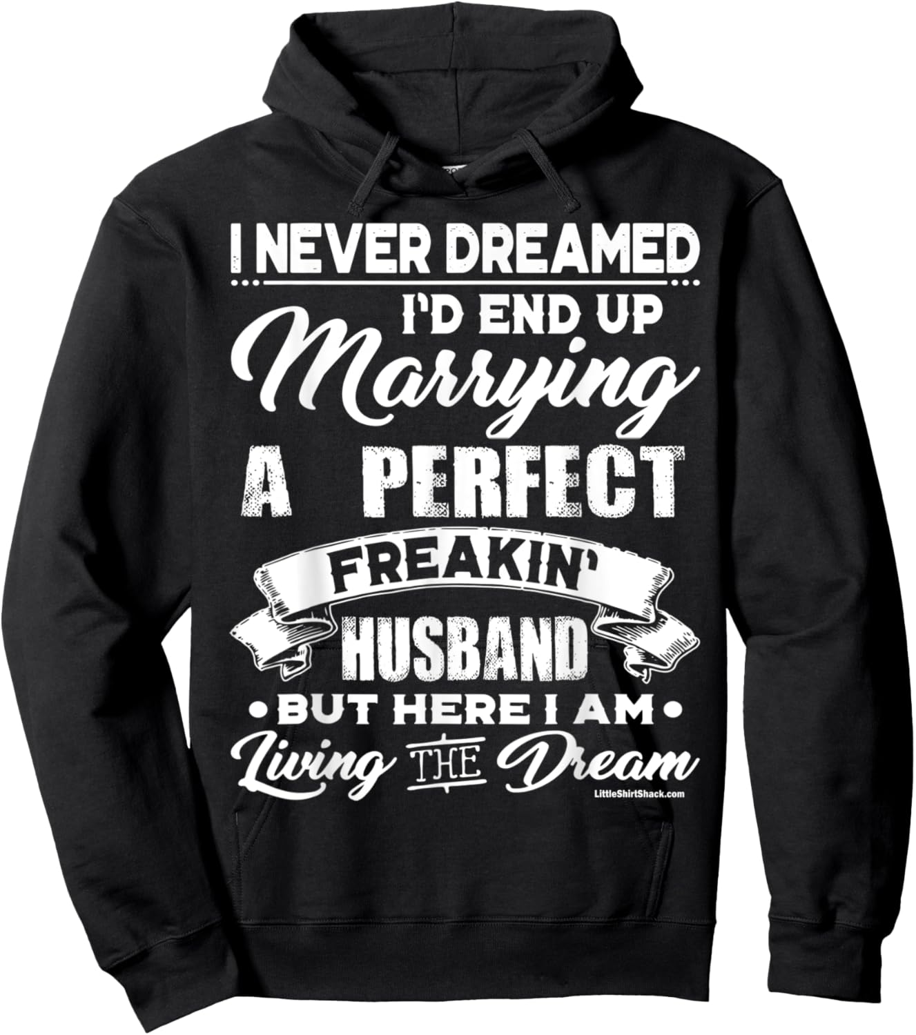 Never Dreamed I would marry a Perfect Husband.Funny Shirt Hoodie - Hoodie | Black