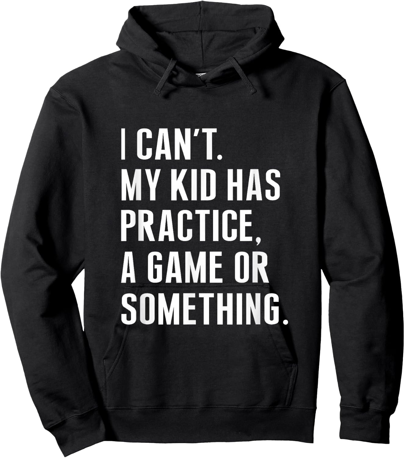 I Cant My Kid Have Practice A Game Or Something Funny Saying Hoodie - Hoodie | Black
