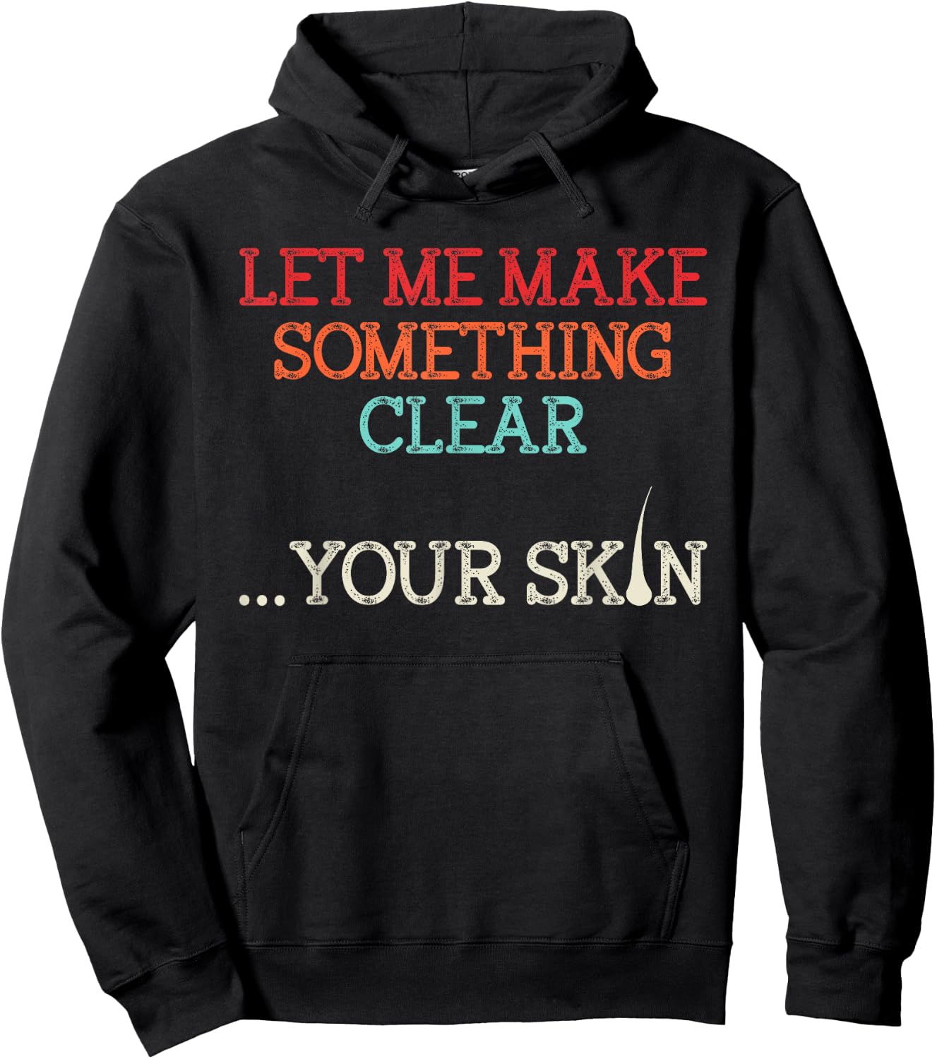 Let Me Make Your Skin Clear Dermatology Dermatologist Medic Hoodie - Hoodie | Black
