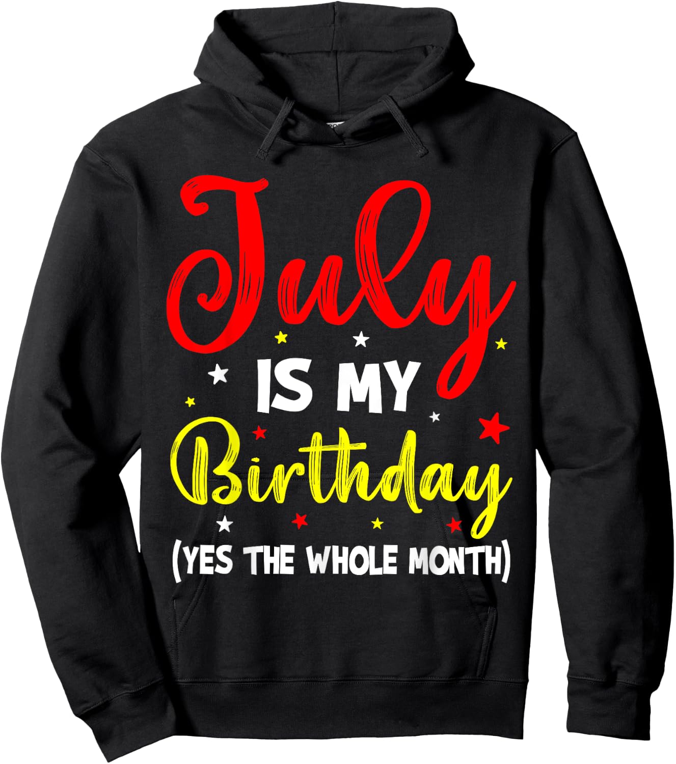July Is My Birthday The Whole Month July Birthday Month Hoodie - Hoodie | Black