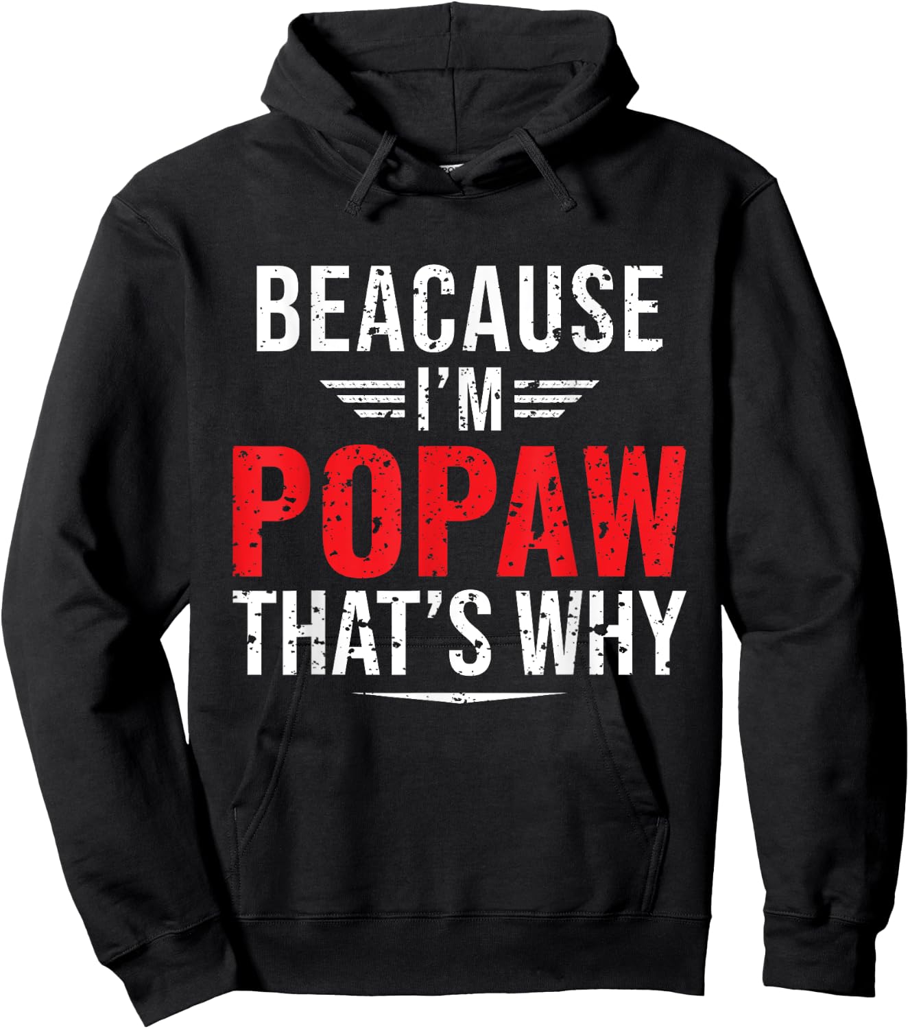 Because I'm Popaw That's Why Funny Papa Father's Day Hoodie - Hoodie | Black