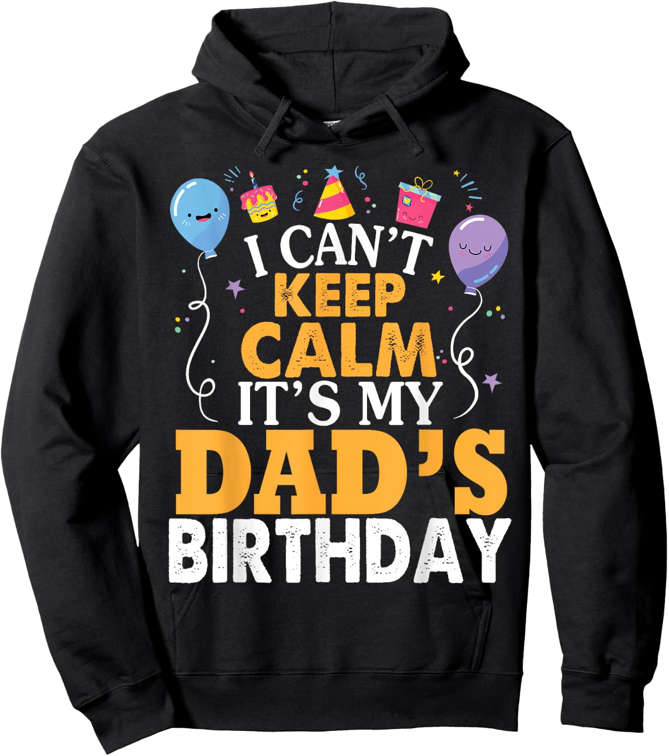 I Can't Keep Calm It's My Dad's Birthday Happy Father Small Hoodie - Hoodie | Black