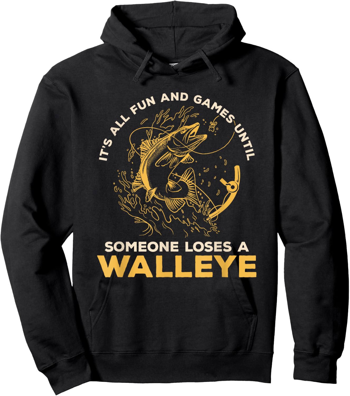 It's All Fun Games Until Someone Loses A Walleye Fishing Hoodie - Hoodie | Black