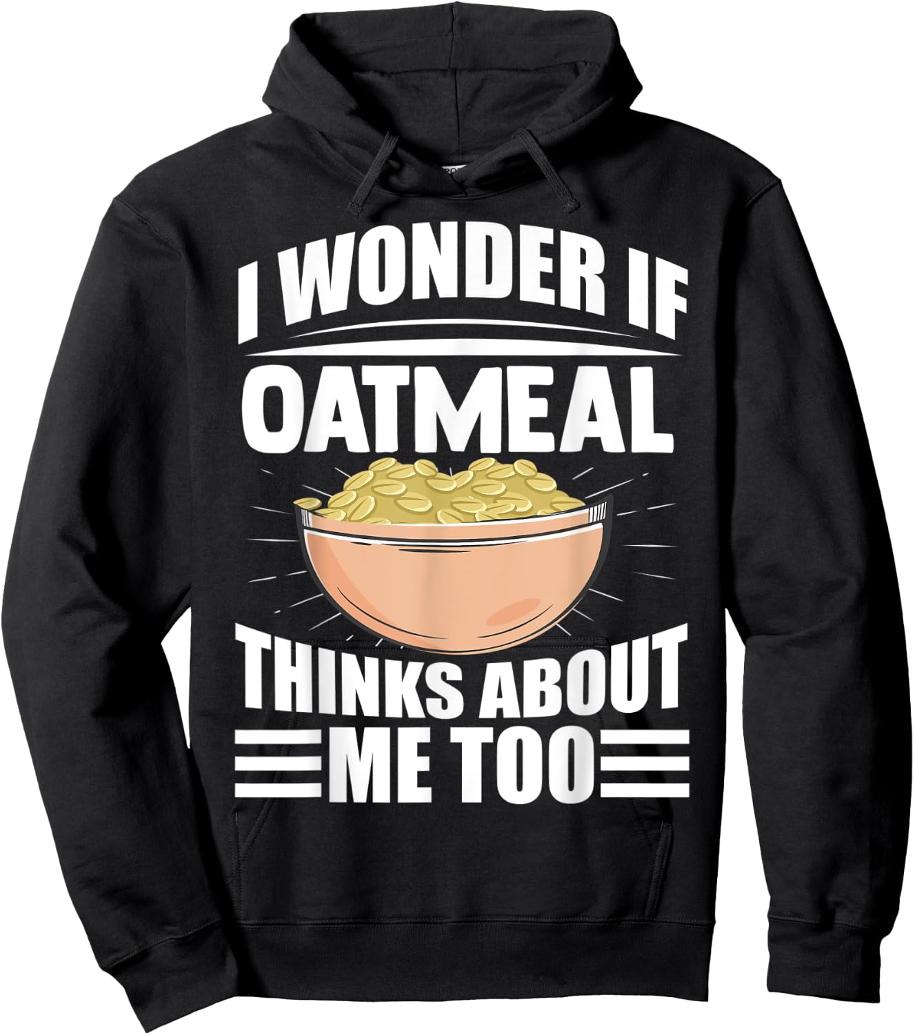 I Wonder If Oatmeal Thinks About Me Too Funny Food Sayings Hoodie - Hoodie | Black