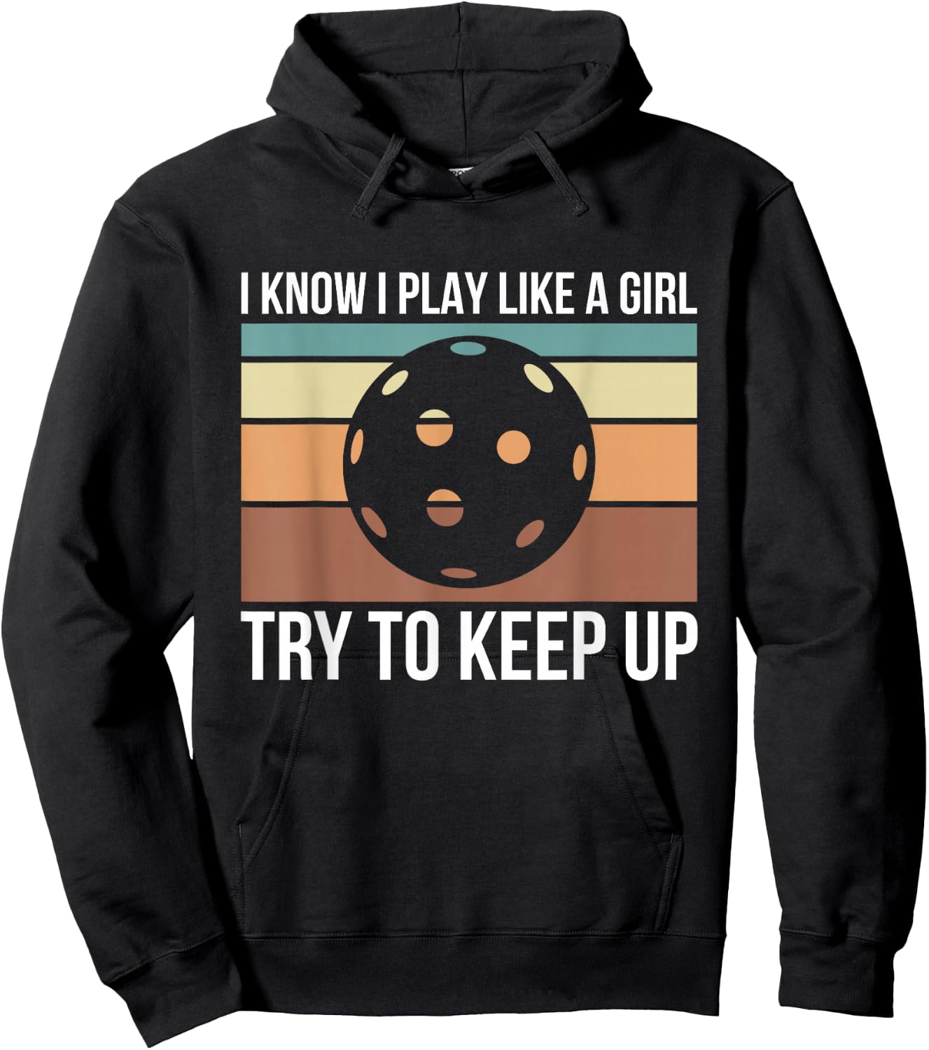 I Know I Play Like A Girl Try To Keep Up Pickleball Hoodie - Hoodie | Black