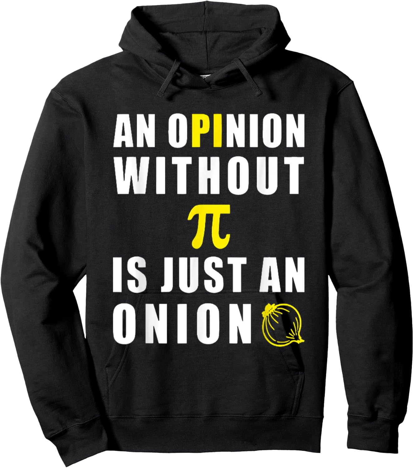An Opinion Without Pi Is Just An Onion 3.14 Mathematics Hoodie - Hoodie | Black