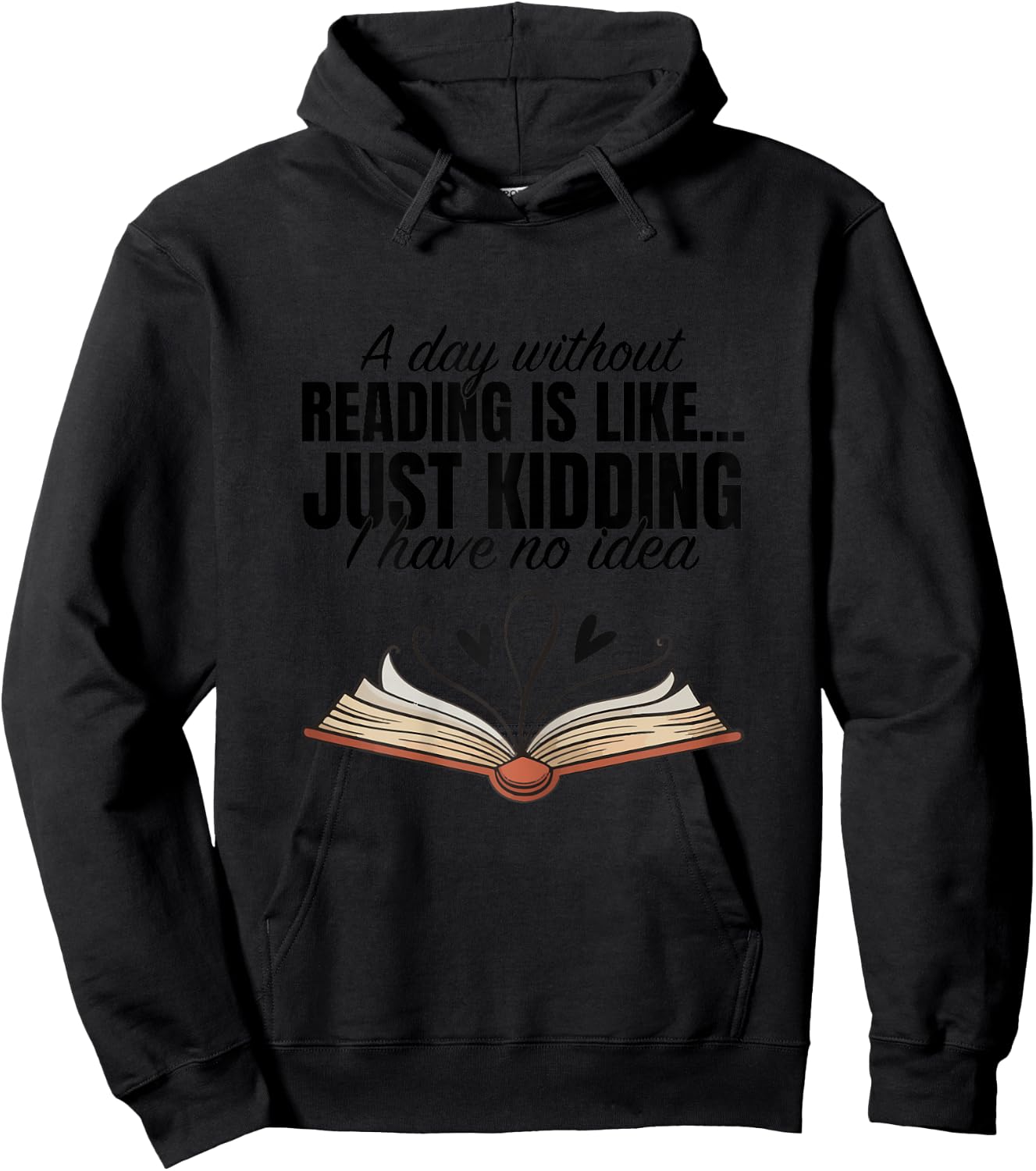 A Day Without Reading is Like I Have No Idea Women Books Hoodie - Hoodie | Black