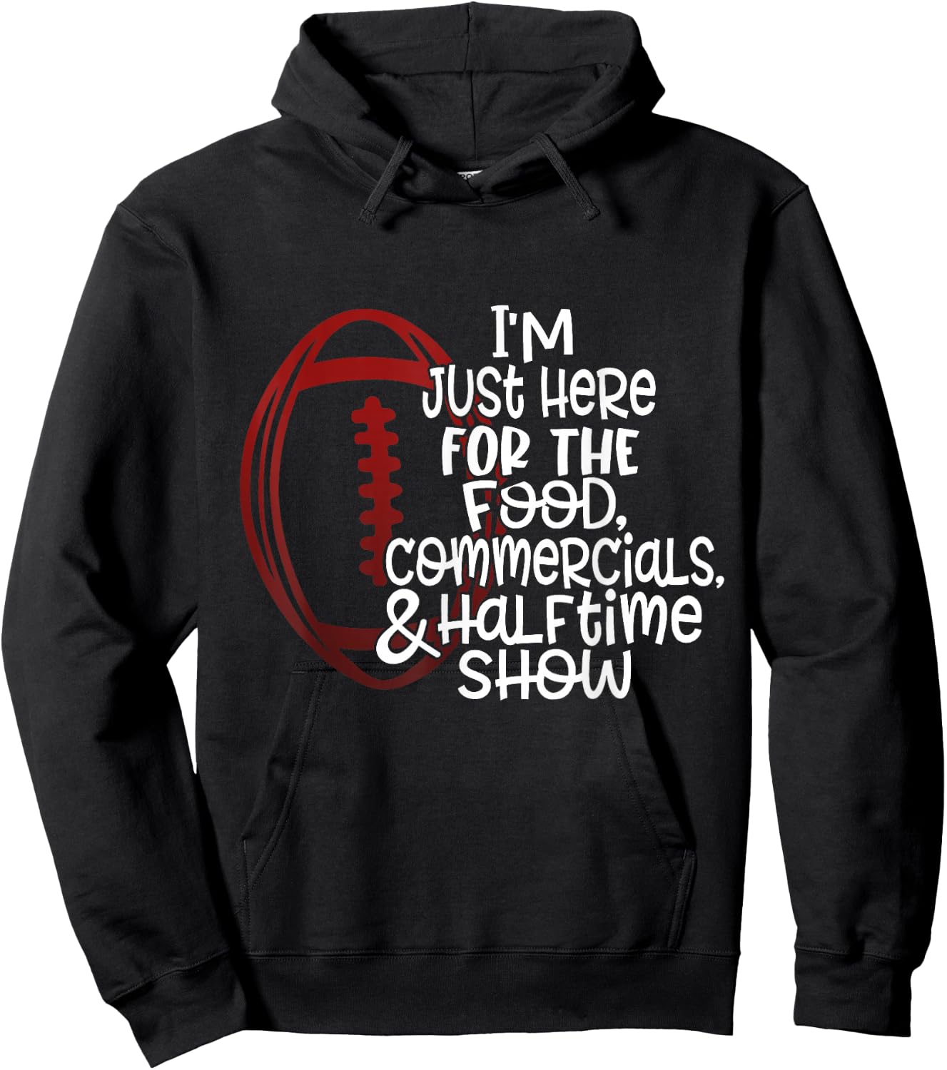 Funny Football I'm Just Here for the Food and Halftime Show Hoodie - Hoodie | Black