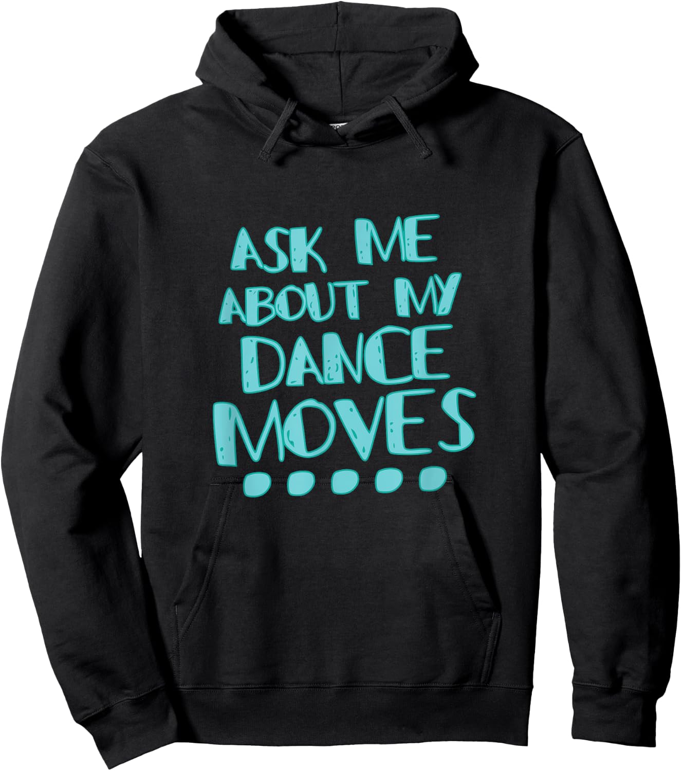 Ask Me About My Dance Moves Shirt Funny Dance Hoodie - Hoodie | Black