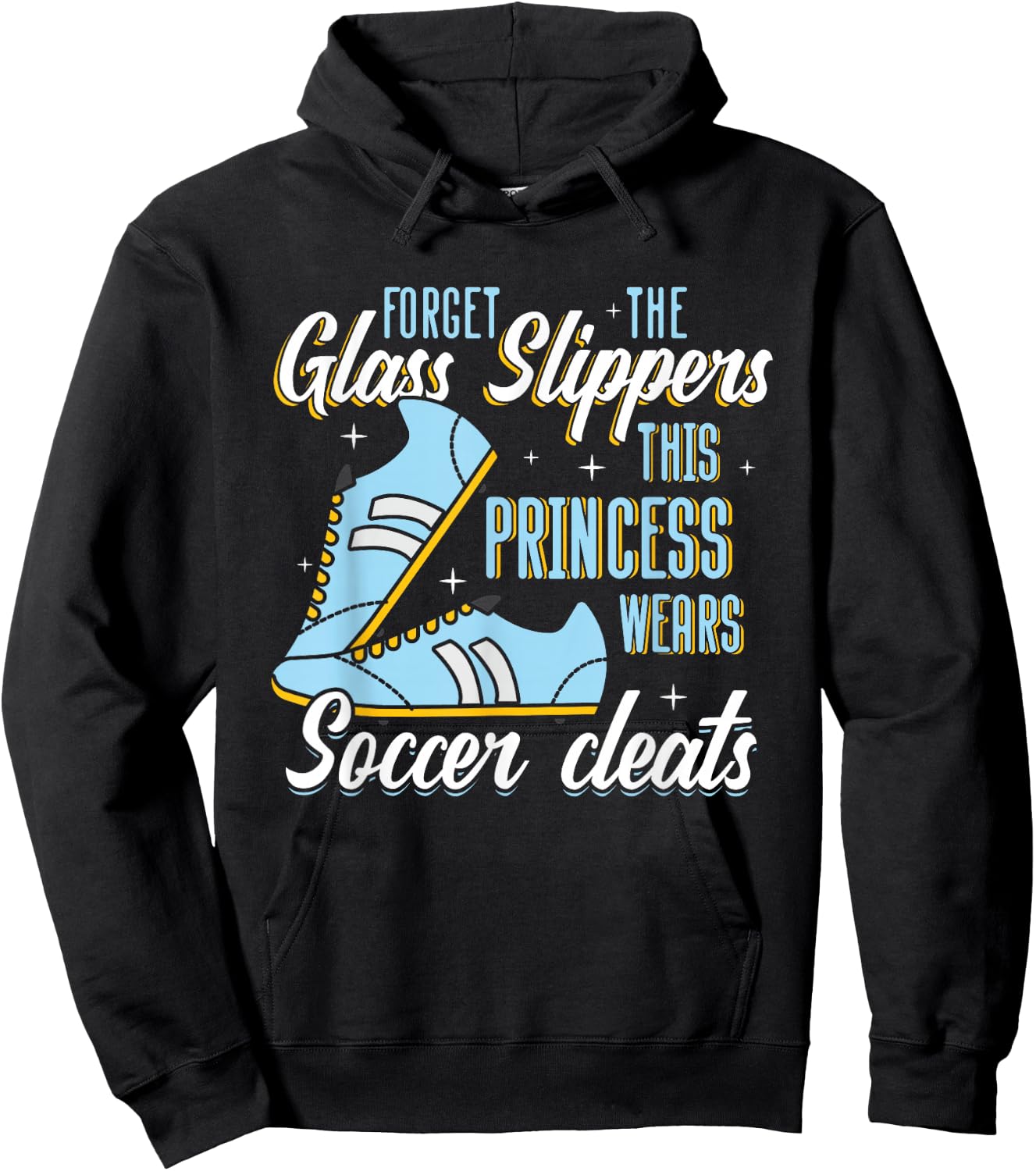 Forget Glass Slippers This Princess Wears Soccer Cleats Hoodie - Hoodie | Black
