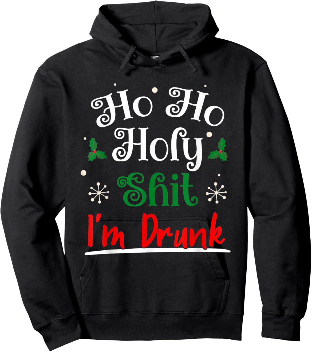 Ho Ho Holy Shit I'm Drunk Funny Christmas Drinking Idea Gift Hoodie - Hoodie | Black