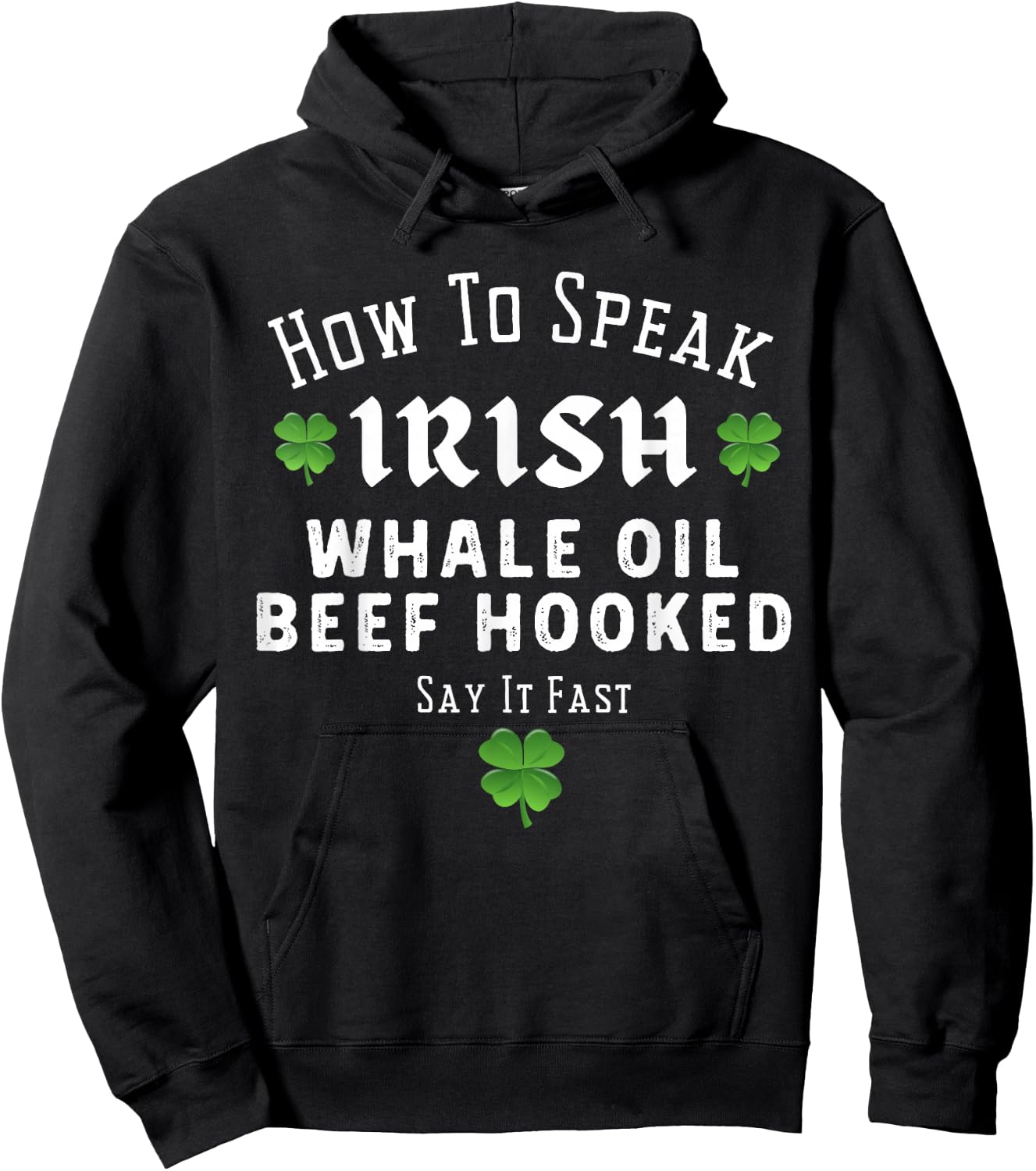 St Patricks Day How to Speak Irish Whale Oil Beef Hooked Hoodie - Hoodie | Black