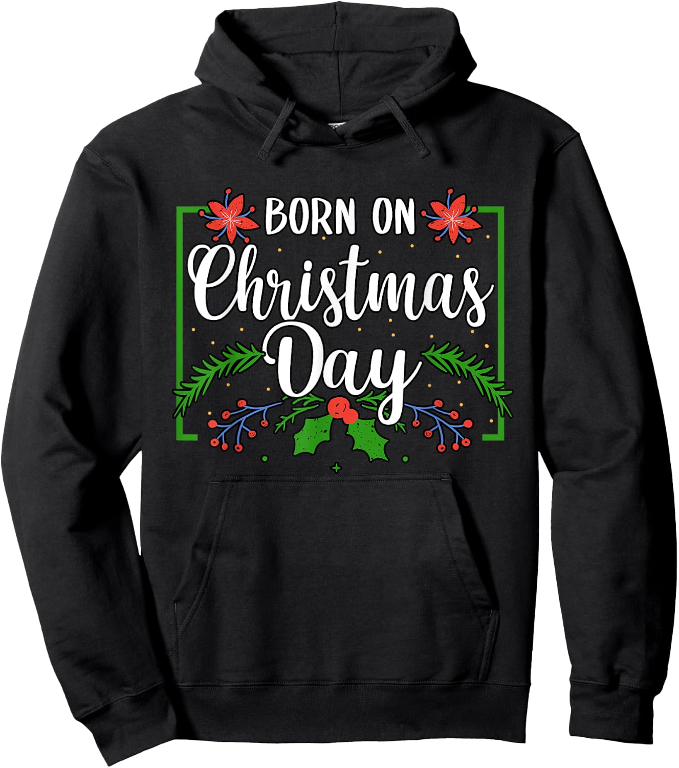 Birthday Born On Christmas Day December 25'th Celebration Hoodie - Hoodie | Black