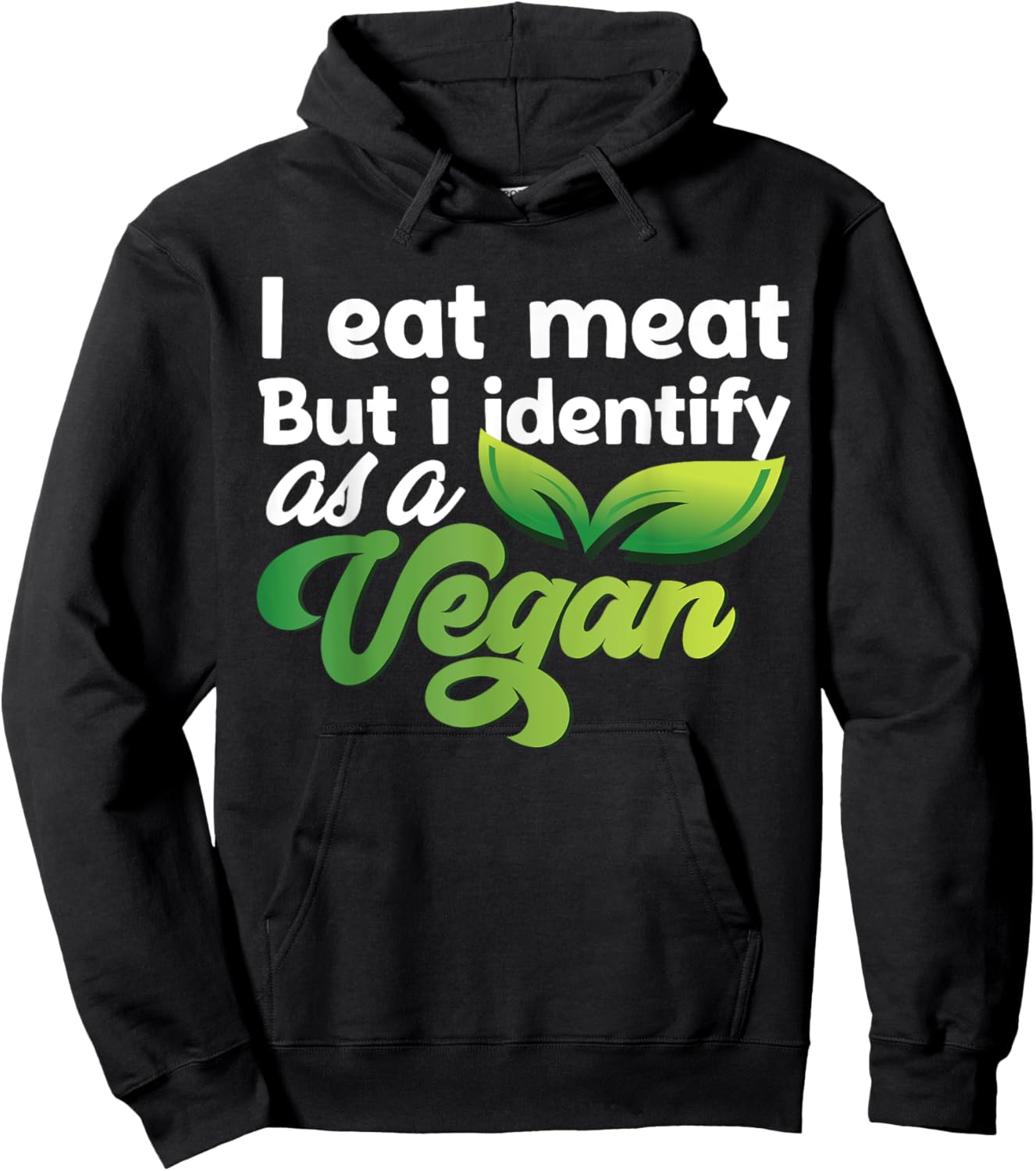I Eat Meat But I Identify As A Vegan Funny Vegetarian Hoodie - Hoodie | Black