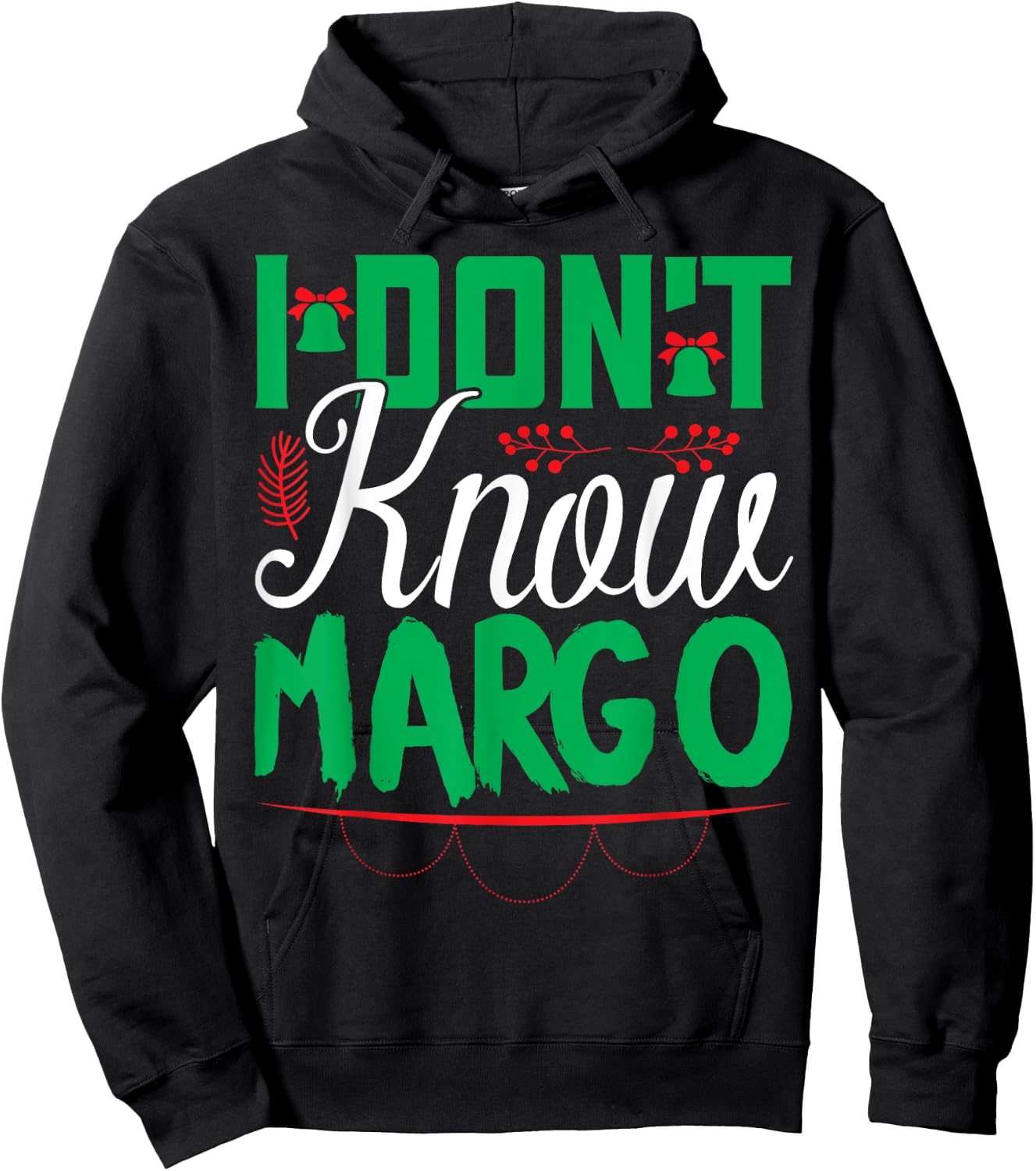 I Don't Know-Margo Ugly Sweater Funny Christmas for Vacation Hoodie - Hoodie | Black