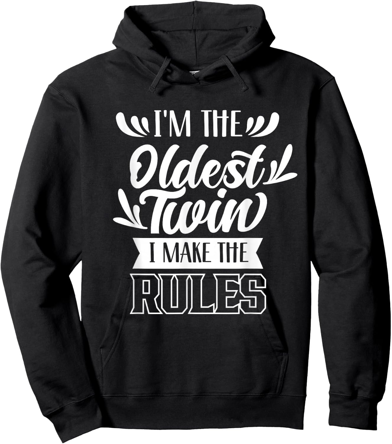 I'm The Oldest Twin I Make The Rules Humor Sarcastic Twins Hoodie - Hoodie | Black