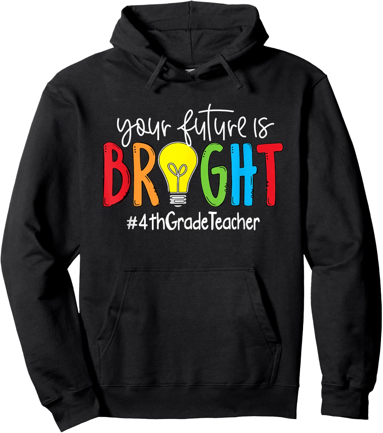 Your Future Is Bright 4th Grade Teacher Hoodie - Hoodie | Black